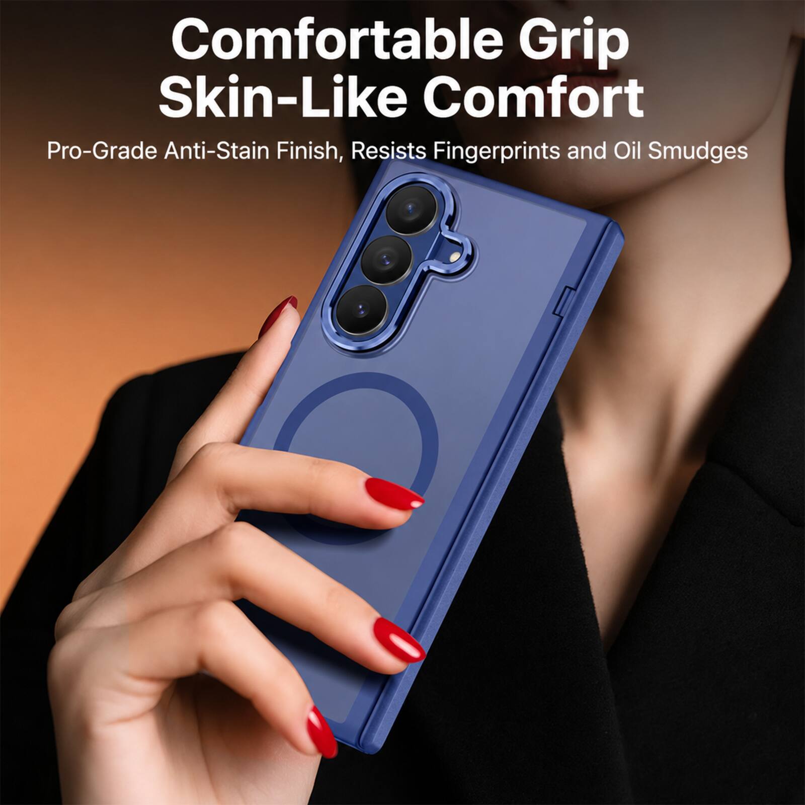Comfortable Grip Skin-Like Comfort  
Pro-Grade Anti-Stain Finish, Resists Fingerprints and Oil Smudges