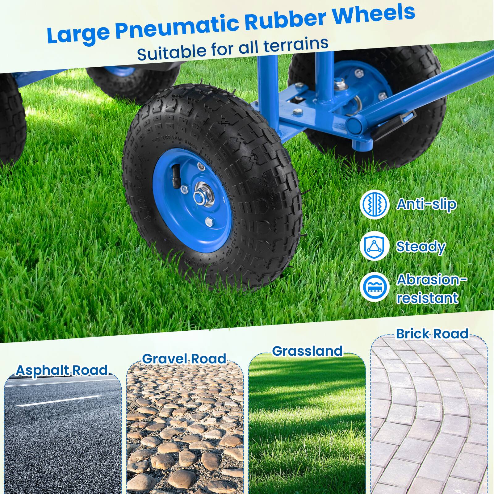 Large Pneumatic Rubber Wheels  
Suitable for all terrains  

Anti-slip  
Steady  
Abrasion-resistant  

Asphalt Road  
Gravel Road  
Grassland  
Brick Road