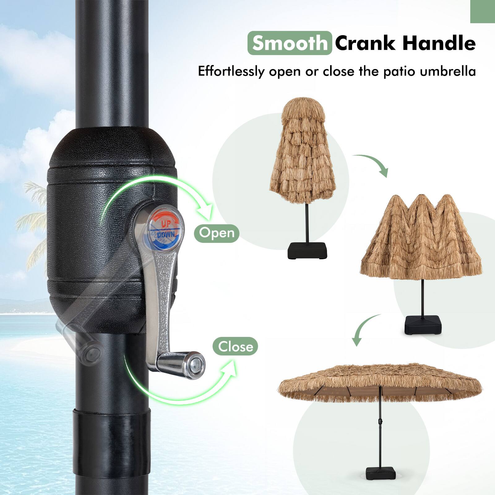 Smooth Crank Handle  
Effortlessly open or close the patio umbrella  
UP DOWN  
Open Close