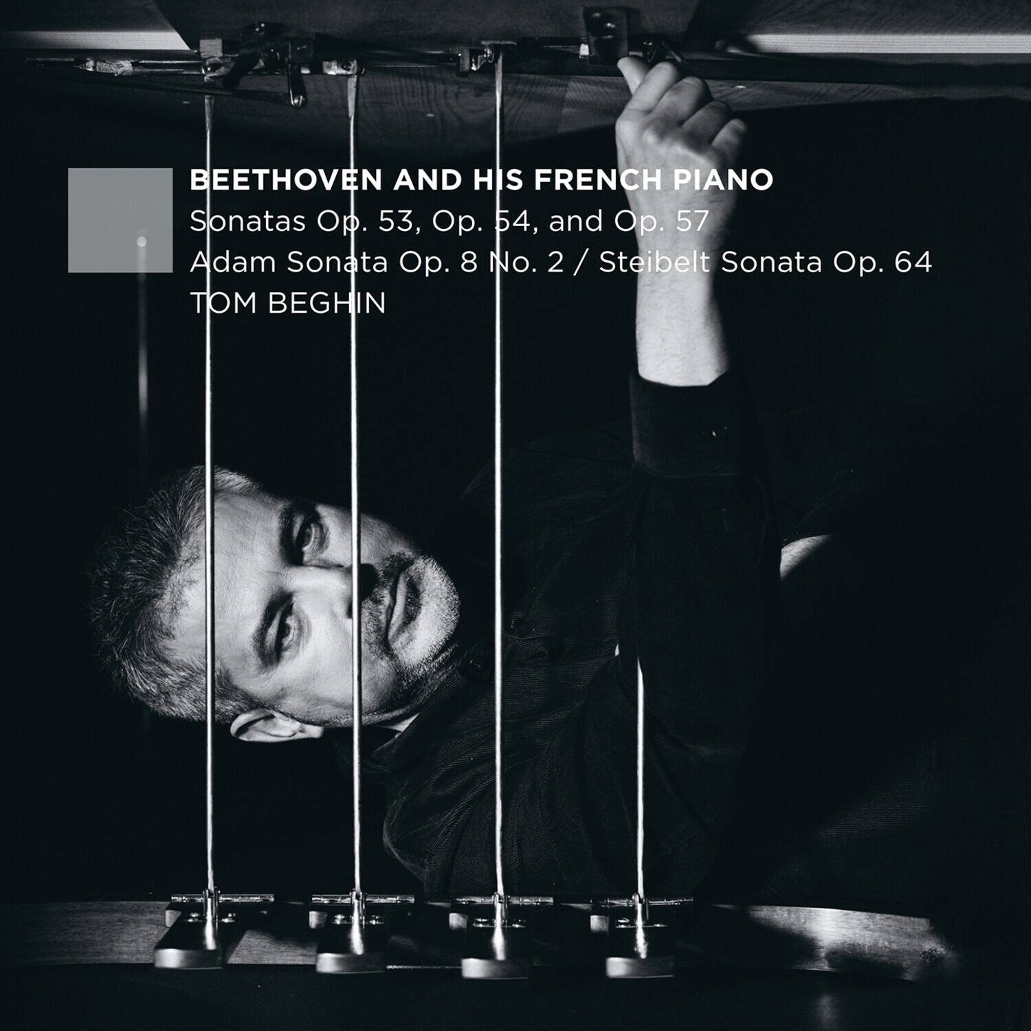 BEETHOVEN AND HIS FRENCH PIANO  
Sonatas Op. 53, Op. 54, and Op. 57  
Adam Sonata Op. 8 No. 2 / Steibelt Sonata Op. 64  
TOM BEGHIN