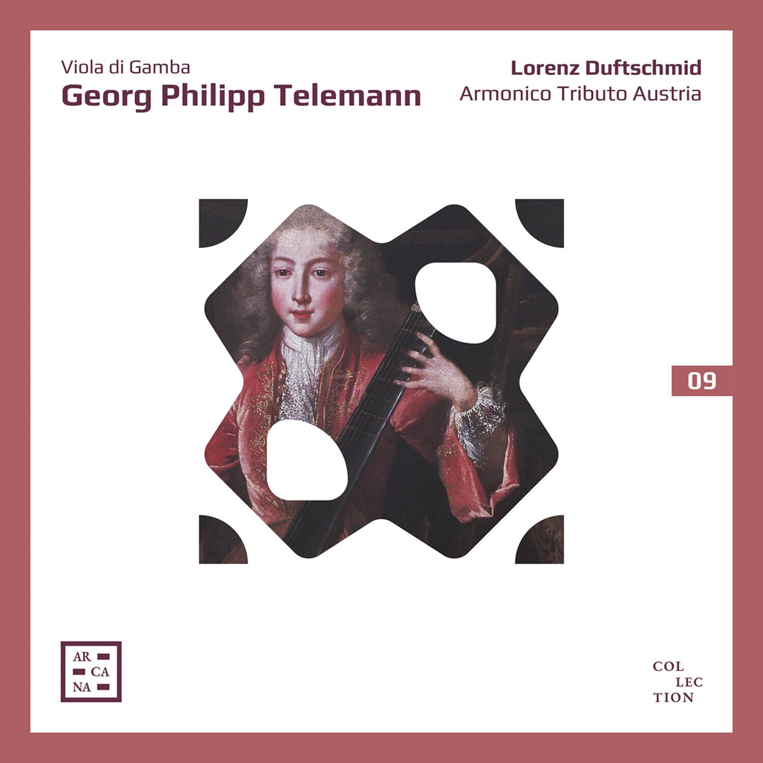 Viola di Gamba  
Georg Philipp Telemann  

Lorenz Duftschmid  
Armonico Tributo Austria  

09  

AR  
CA  
NA  

COLLECTION