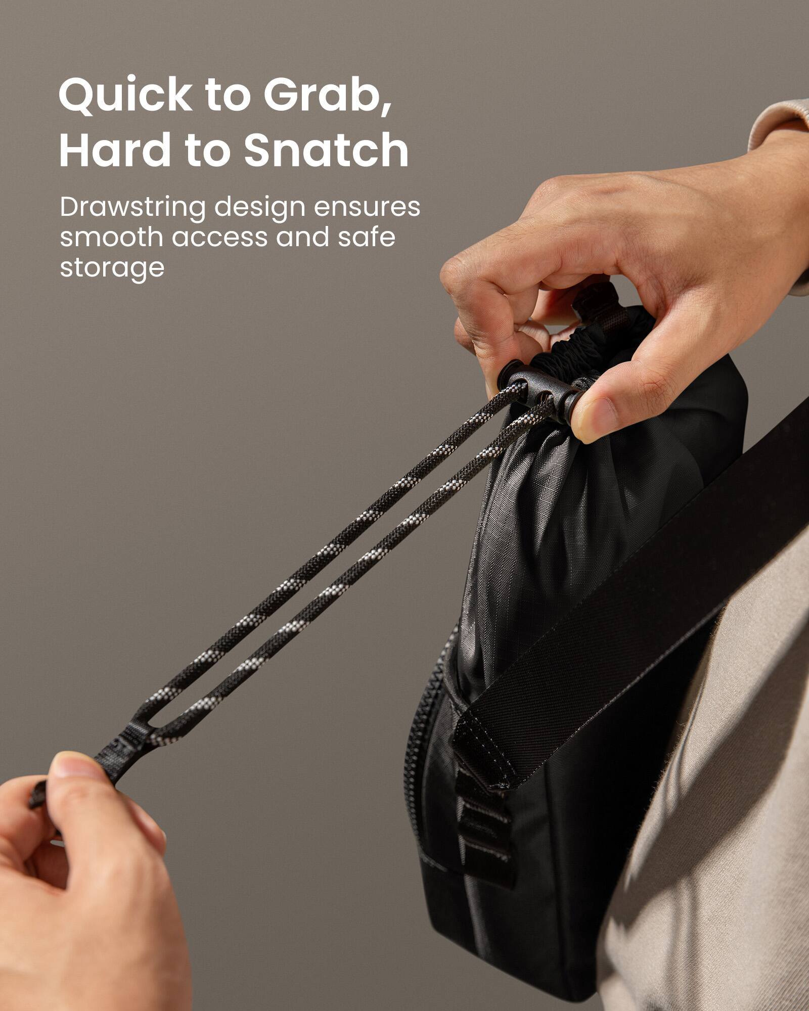 Quick to Grab, Hard to Snatch

Drawstring design ensures smooth access and safe storage