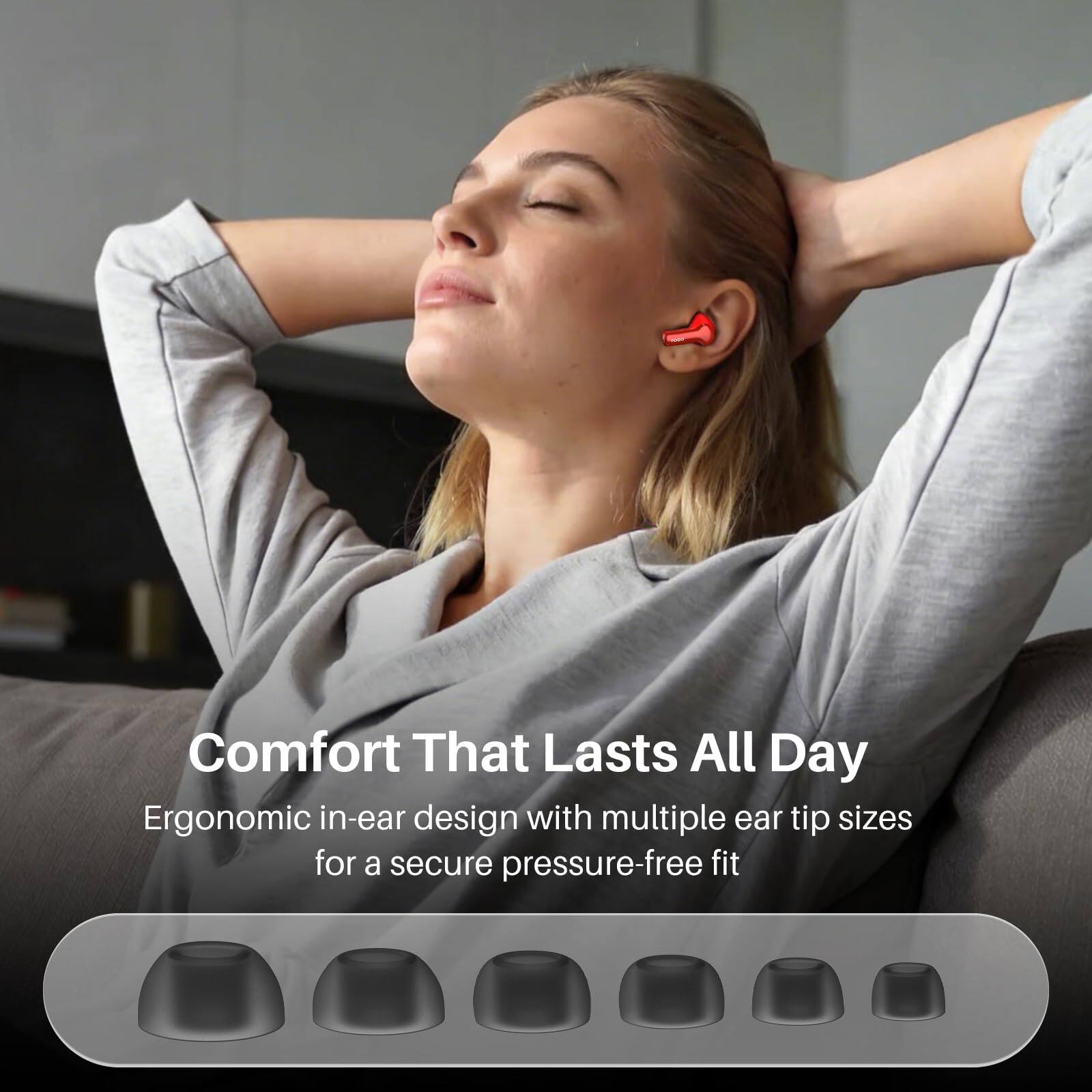 Comfort That Lasts All Day  
Ergonomic in-ear design with multiple ear tip sizes for a secure pressure-free fit