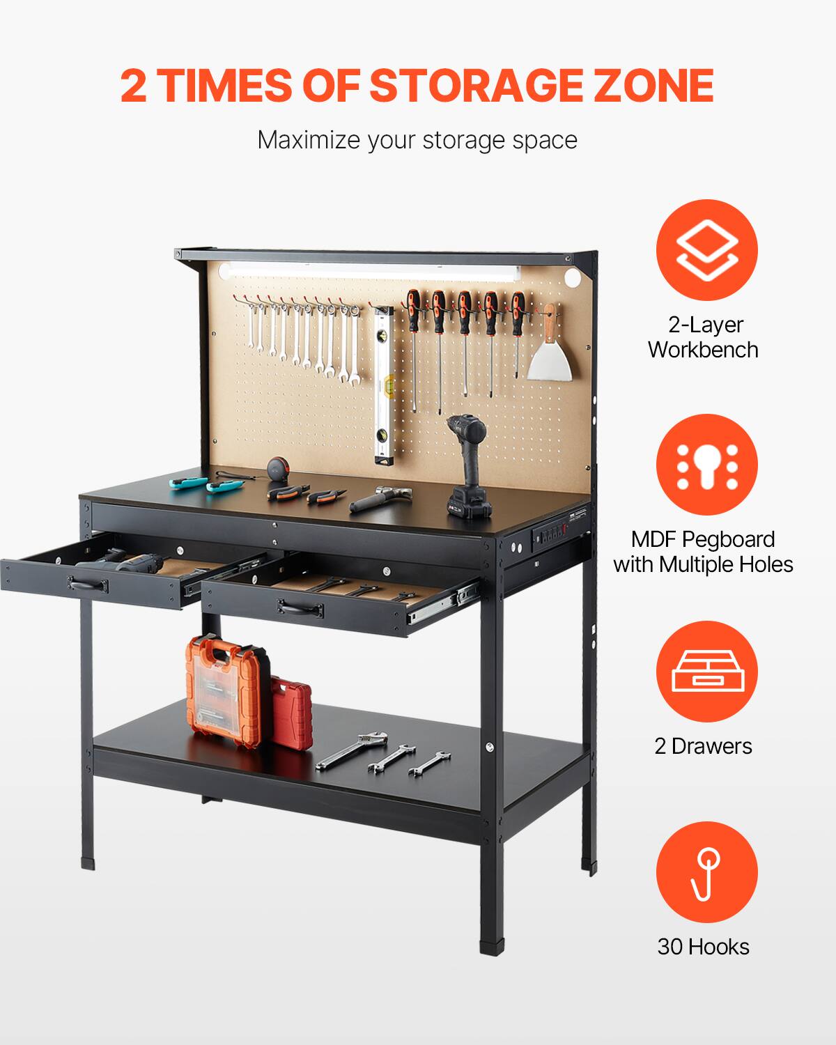 2 TIMES OF STORAGE ZONE
Maximize your storage space
2-Layer Workbench
MDF Pegboard with Multiple Holes
2 Drawers
30 Hooks