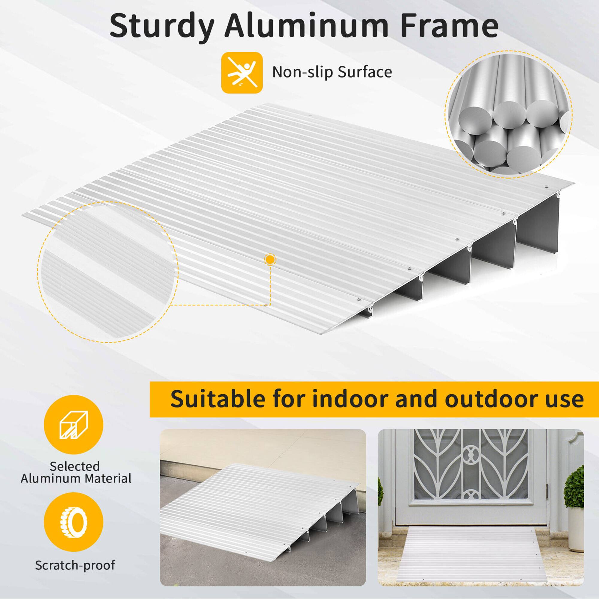 Sturdy Aluminum Frame  
Non-slip Surface  
Suitable for indoor and outdoor use  
Selected Aluminum Material  
Scratch-proof