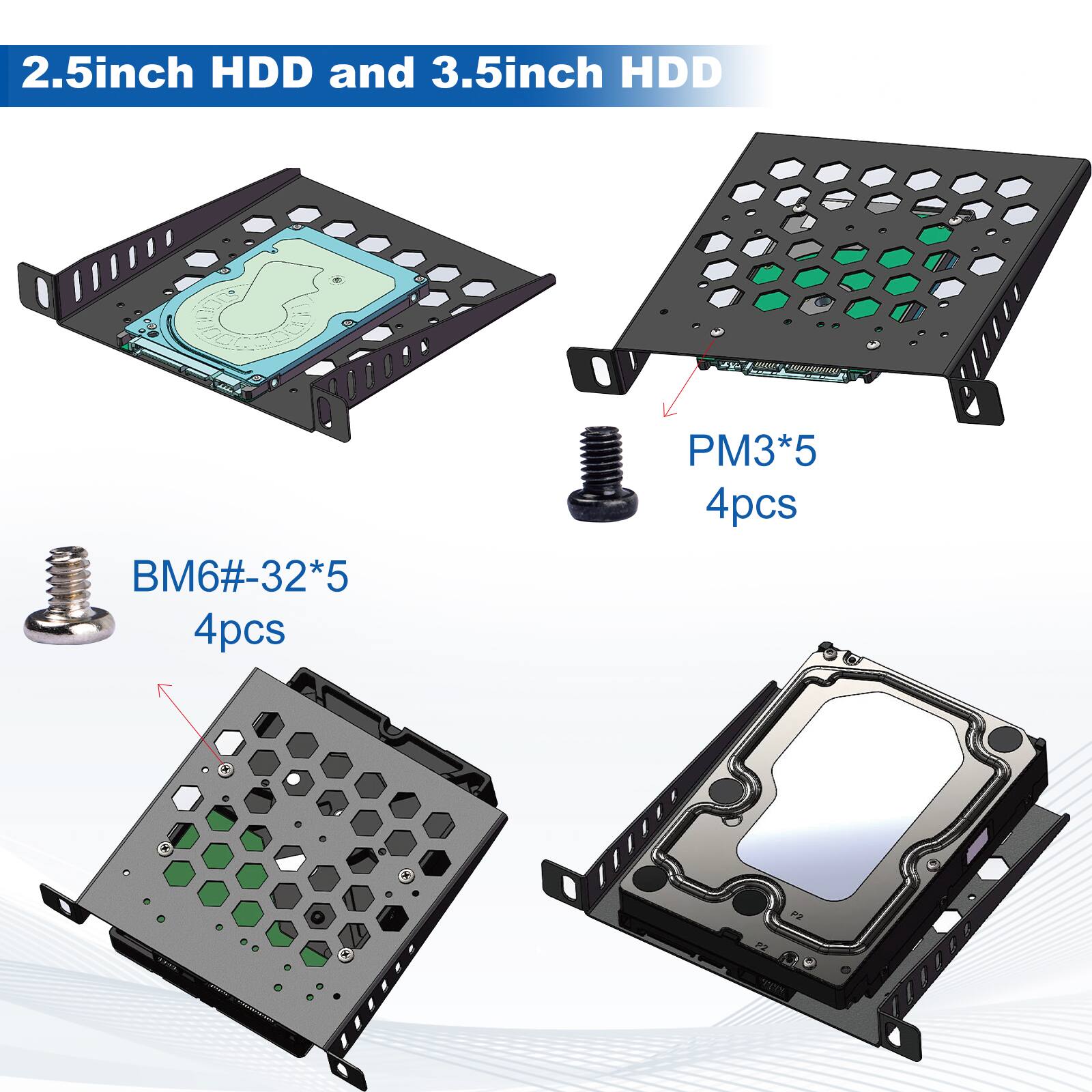 2.5inch HDD and 3.5inch HDD

BM6#-32*5 4pcs

PM3*5 4pcs