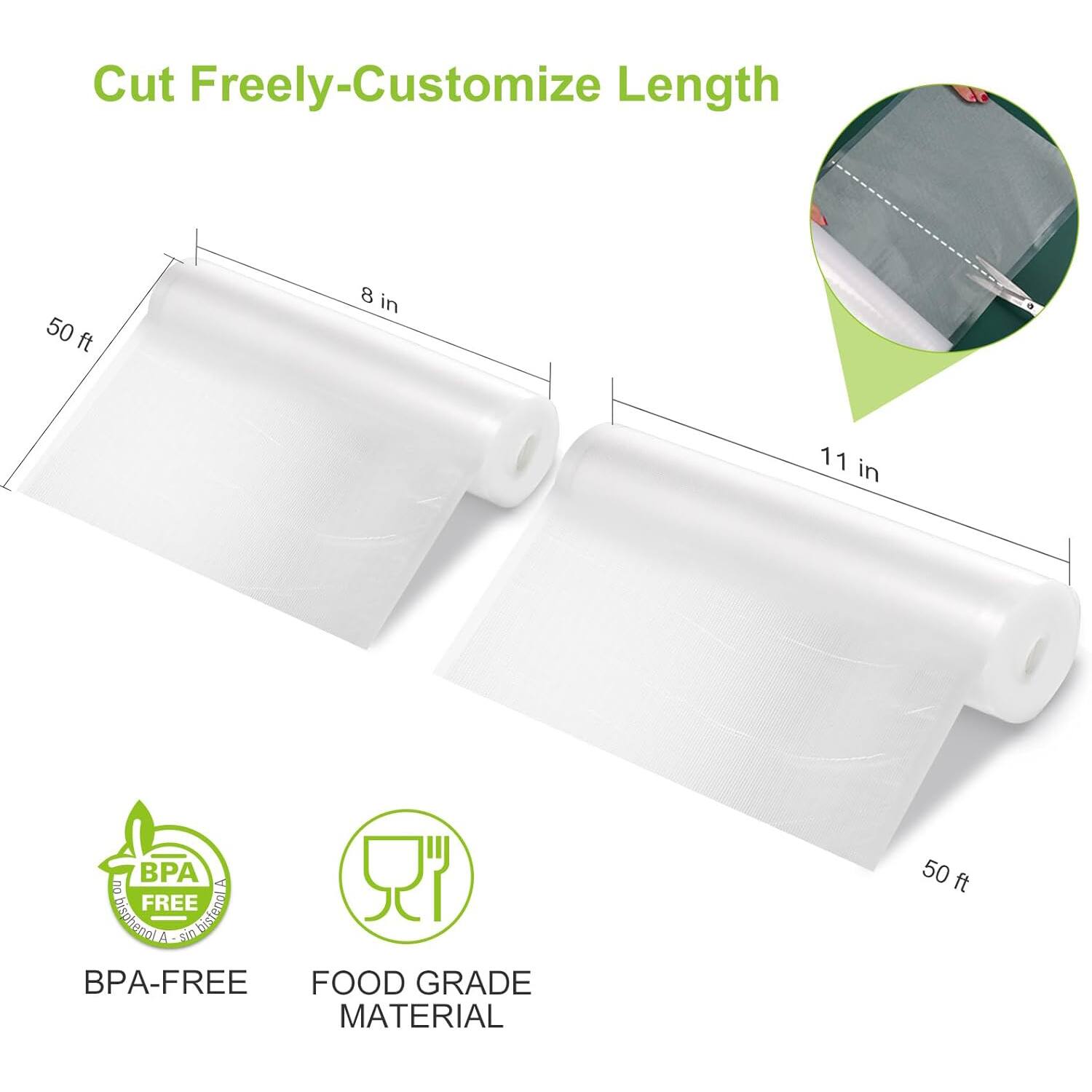 Cut Freely-Customize Length

50 ft x 8 in

50 ft x 11 in

BPA-FREE

FOOD GRADE MATERIAL