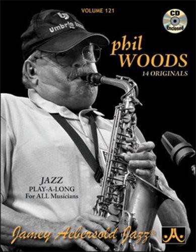 VOLUME 121  
phil WOODS  
14 ORIGINALS  

JAZZ PLAY-A-LONG  
For ALL Musicians  

Jamey Aebersold Jazz®  

CD Enclosed
