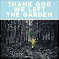 Thank God We Left the Garden [LP] - VINYL - Front_Zoom