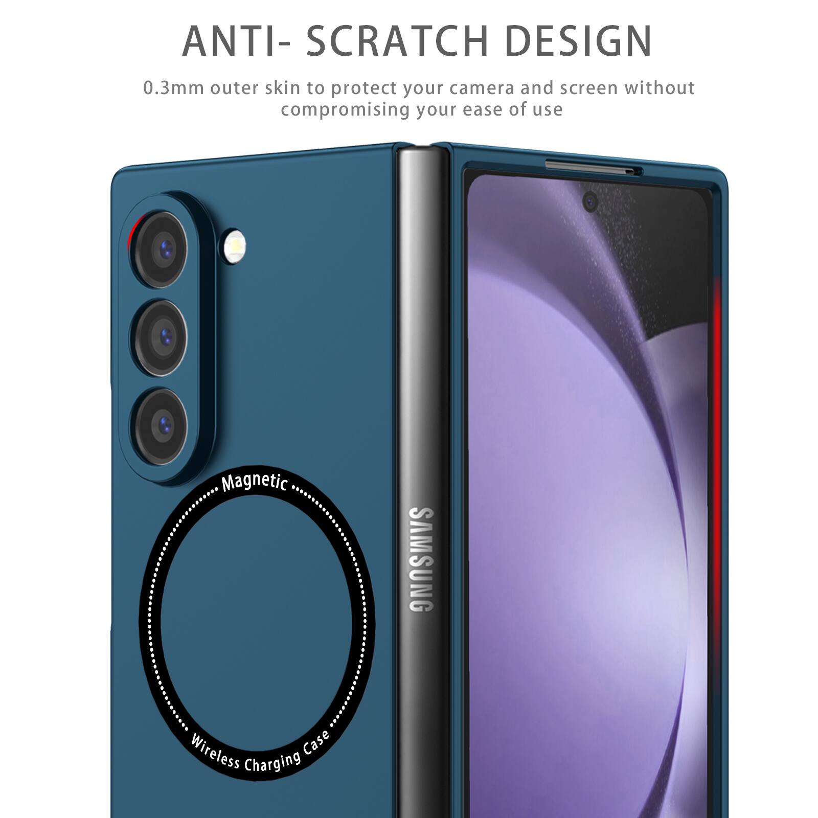 ANTI-SCRATCH DESIGN  
0.3mm outer skin to protect your camera and screen without compromising your ease of use  
Magnetic SAMSUNG Wireless Case Charging