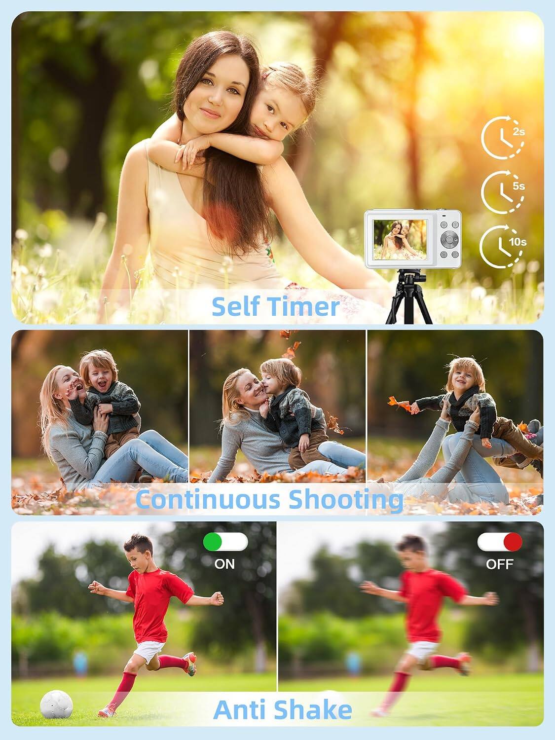 2s 5s 10s  
Self Timer  
Continuous Shooting  
ON OFF  
Anti Shake