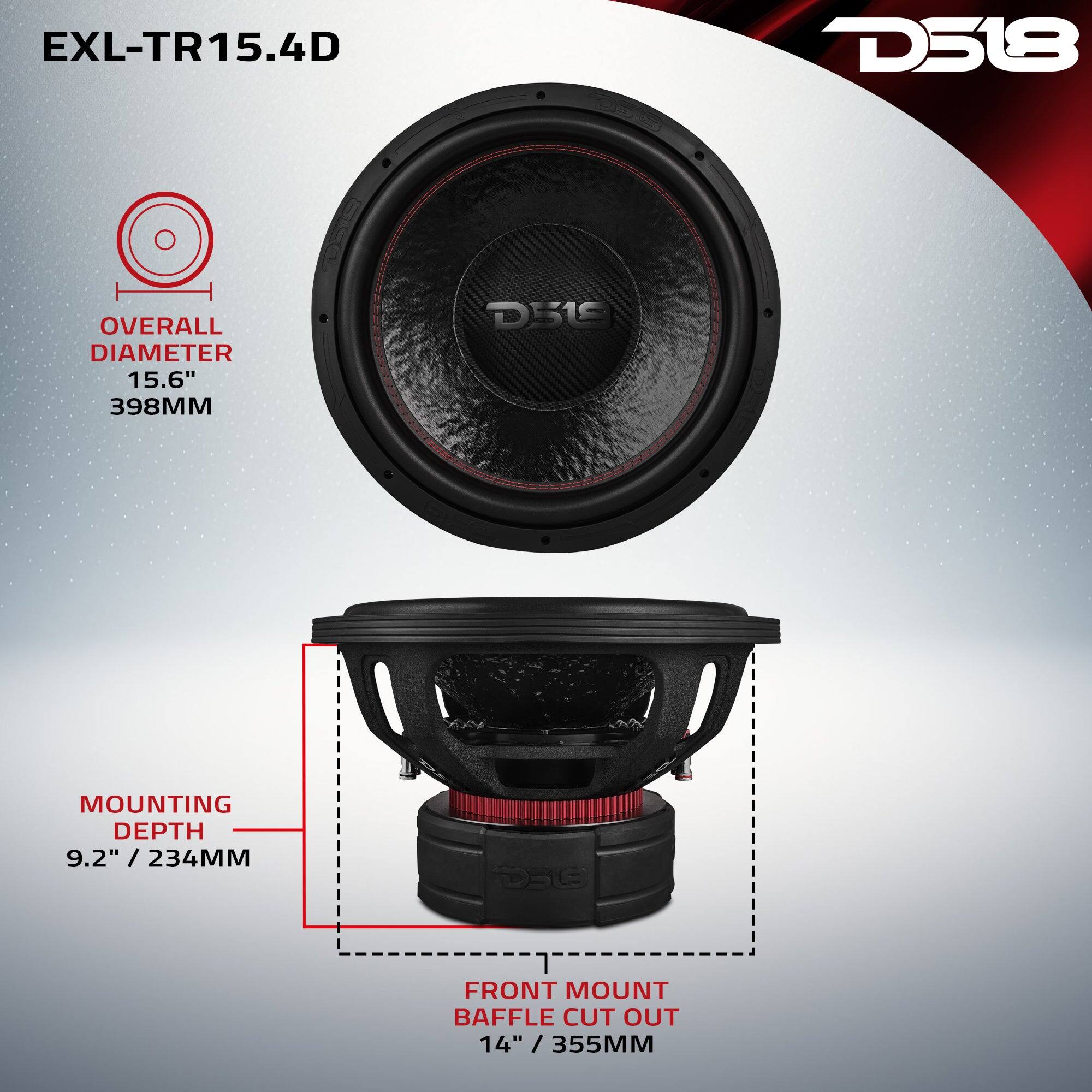 EXL-TR15.4D

D518

OVERALL DIAMETER 15.6" 398MM

MOUNTING DEPTH 9.2" / 234MM

FRONT MOUNT BAFFLE CUT OUT 14" / 355MM