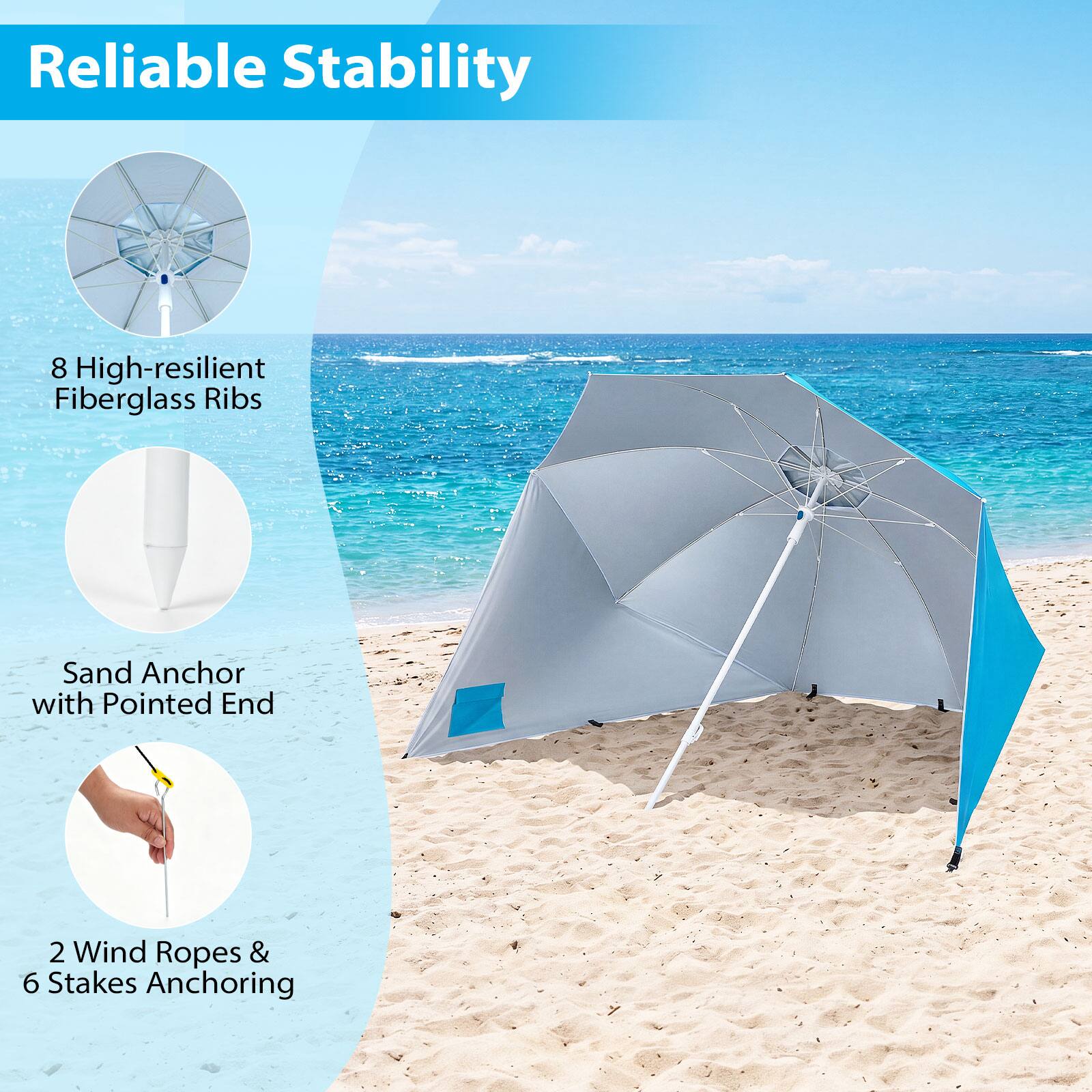 Reliable Stability

8 High-resilient Fiberglass Ribs

Sand Anchor with Pointed End

2 Wind Ropes & 6 Stakes Anchoring