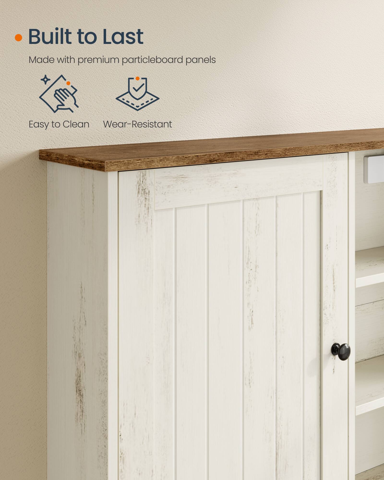 Built to Last  
Made with premium particleboard panels  
Easy to Clean  
Wear-Resistant