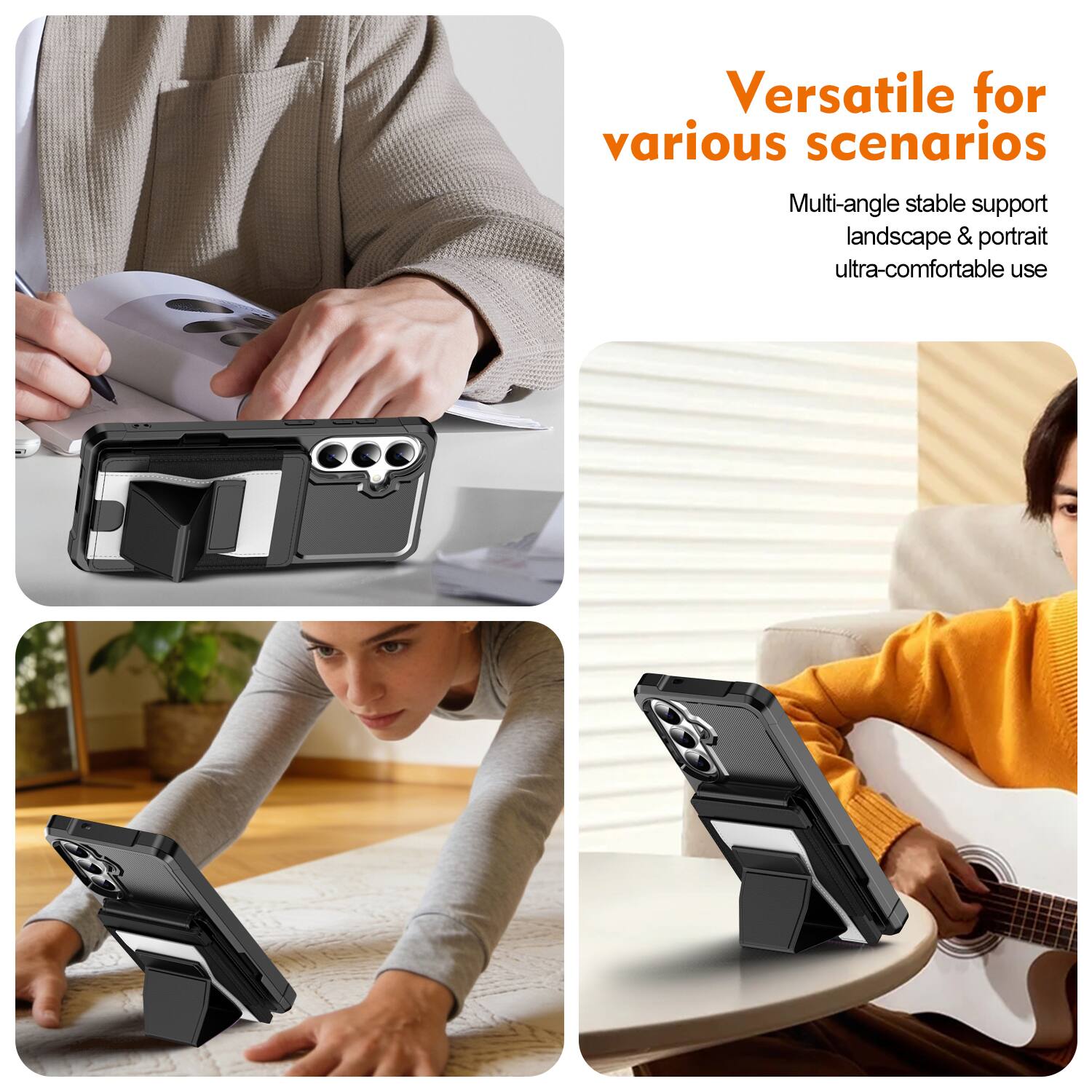Versatile for various scenarios  
Multi-angle stable support landscape & portrait ultra-comfortable use