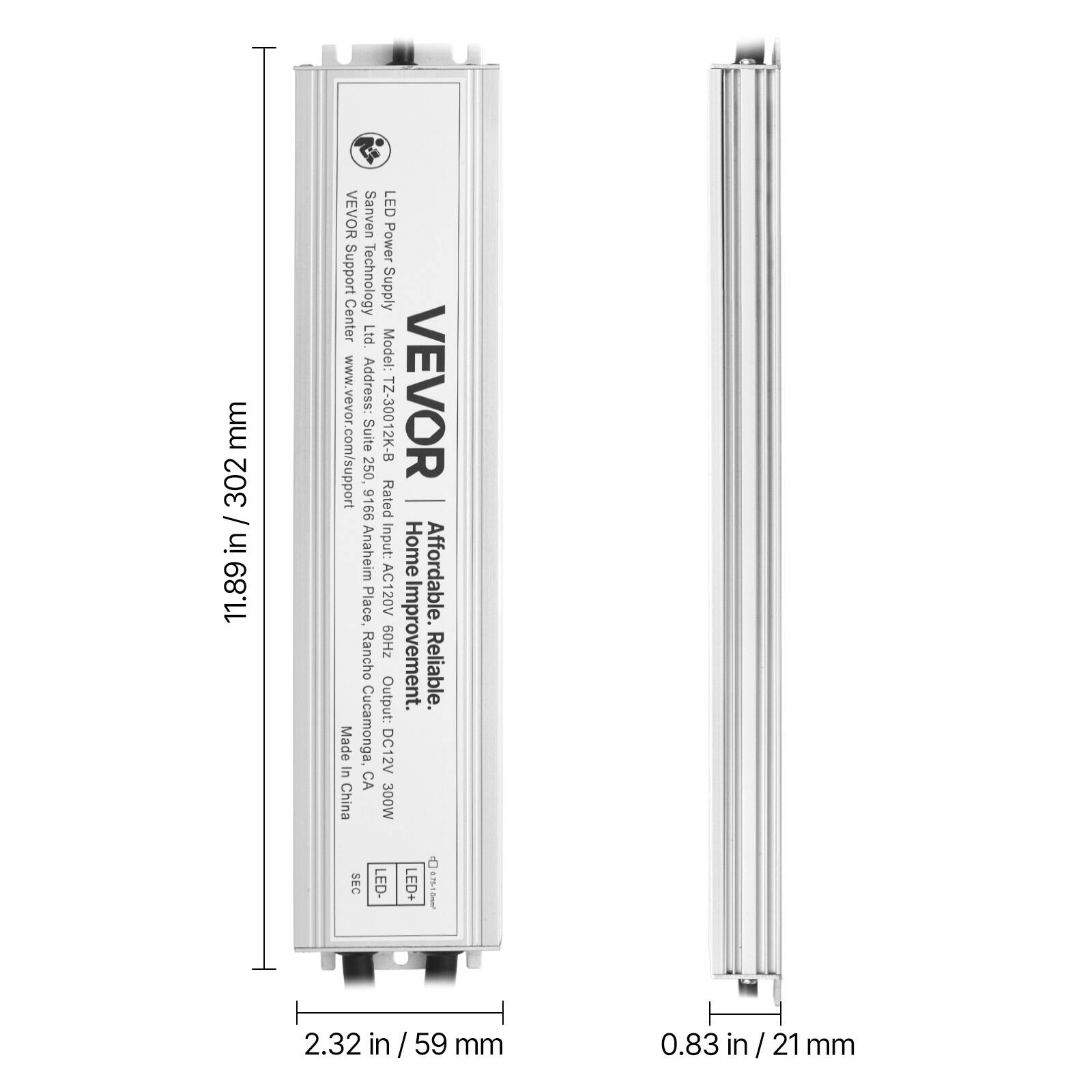 Sure, here is the corrected and grouped text:

---

**VEVOR Sanven LED Power Supply Center Ltd**

**Model:** TZ-30012K-B

**Address:** Suite TZ-30012K-B, 250, 9166 Home Place, Rancho Cucamonga, CA 91739, USA

**Website:** www.vevor.com/support

**Input:** AC120V 60Hz

**Output:** DC12V 250W

**Dimensions:**
- Height: 1.89 in / 48.11 mm
- Width: 2.32 in / 59 mm
- Depth: 0.83 in / 21 mm

**Features:**
- Affordable
- Reliable
- Improvement

**Made in China**

**SEC LED+**

---

This text is organized to reflect the information from the image accurately.