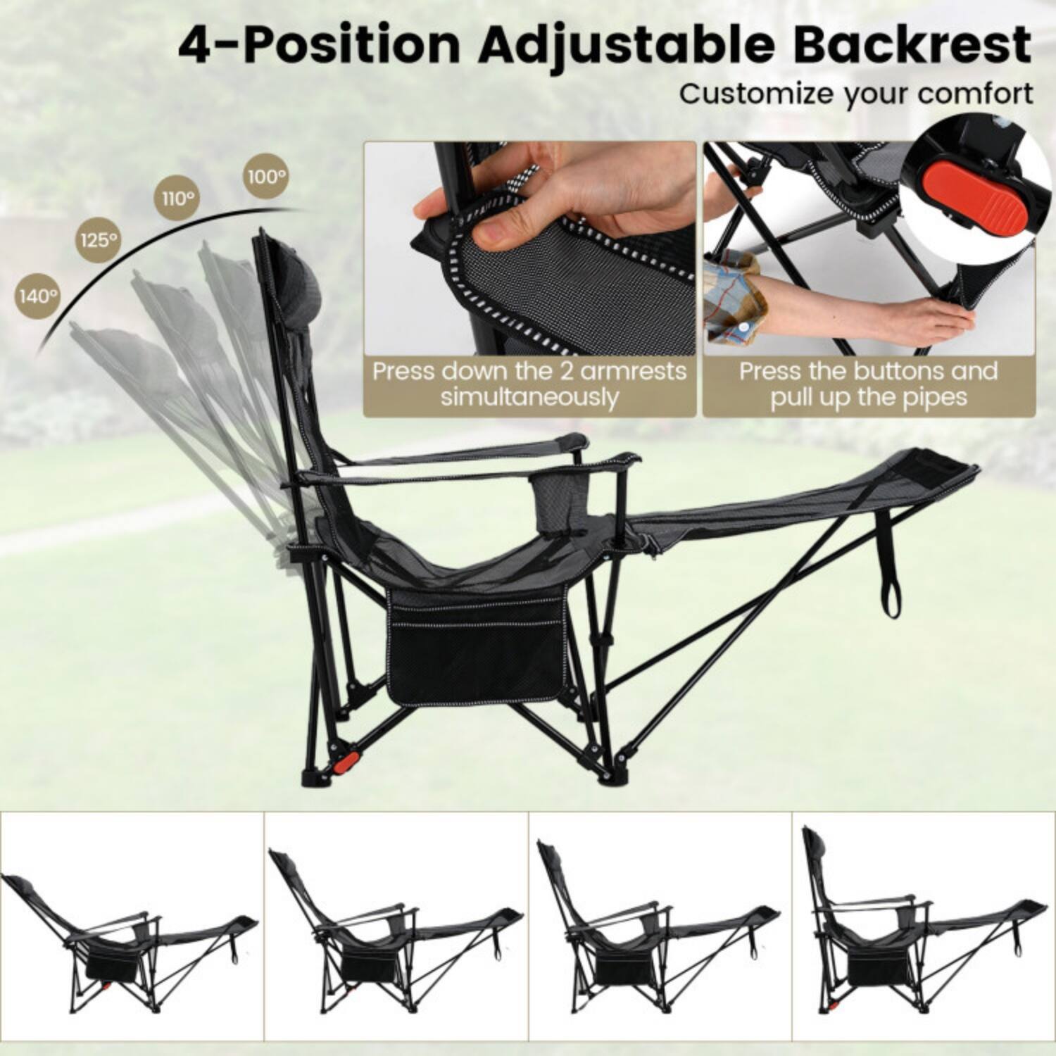 4-Position Adjustable Backrest  
Customize your comfort  

110° 100° 125° 140°  

Press down the 2 armrests simultaneously  

Press the buttons and pull up the pipes