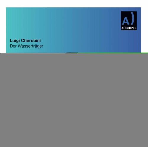 Luigi Cherubini  
Der Wasserträger  

ARCHIPEL