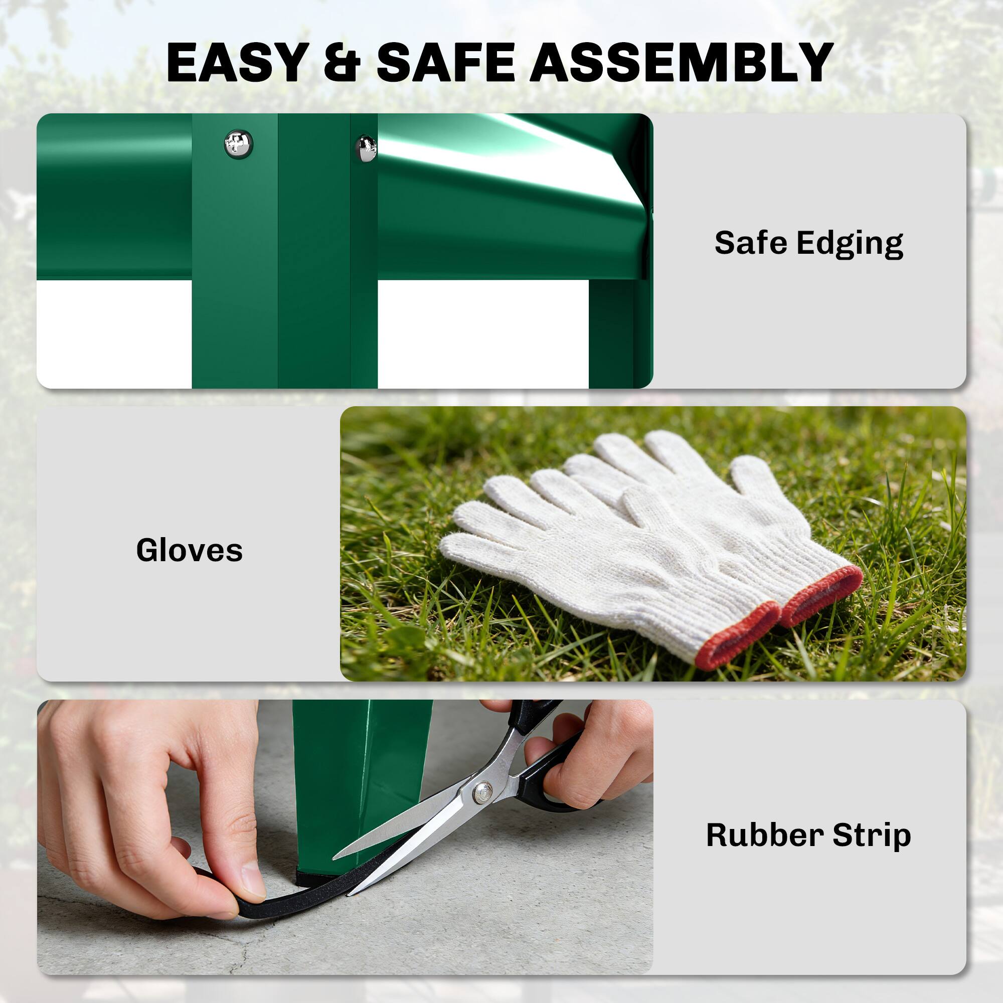 EASY & SAFE ASSEMBLY

- Safe Edging
- Gloves
- Rubber Strip