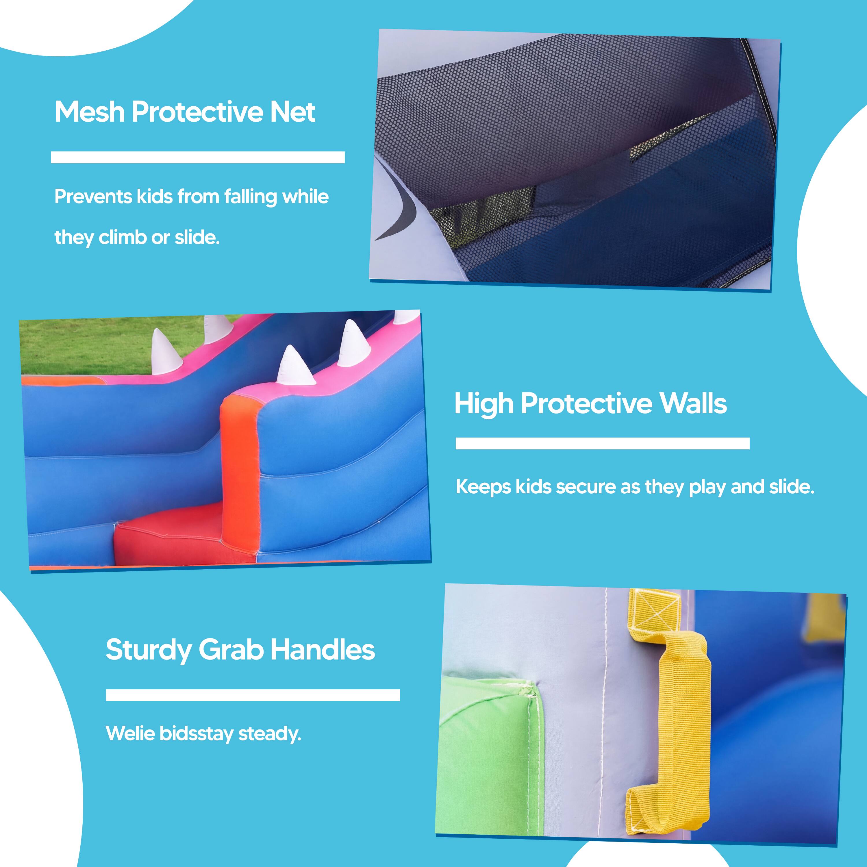 Mesh Protective Net  
Prevents kids from falling while they climb or slide.  

High Protective Walls  
Keeps kids secure as they play and slide.  

Sturdy Grab Handles  
Wells bid stay steady.