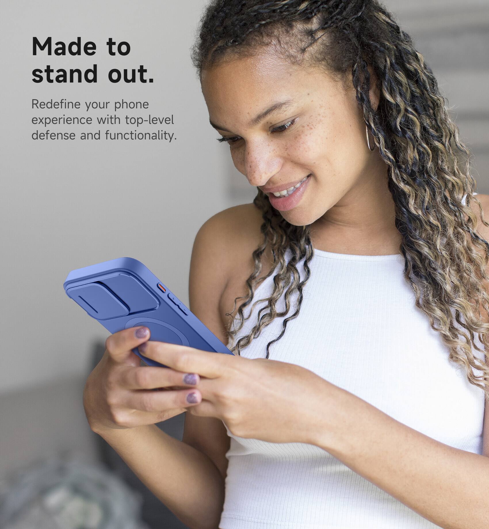 Made to stand out.  
Redefine your phone experience with top-level defense and functionality.
