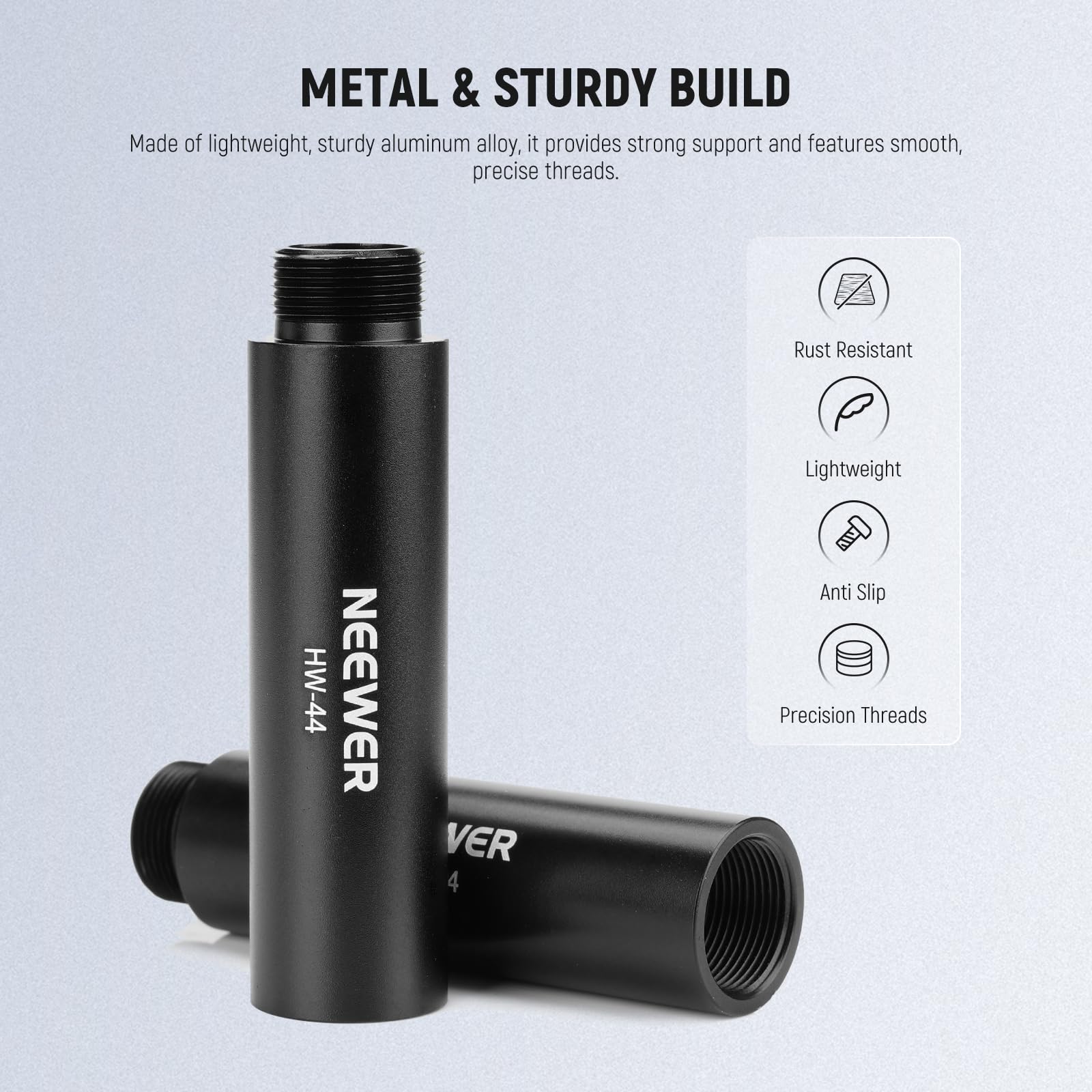 METAL & STURDY BUILD  
Made of lightweight, sturdy aluminum alloy, it provides strong support and features smooth, precise threads.

- Rust Resistant
- Lightweight
- Anti Slip
- Precision Threads

HW-44 NEEWER VER 4
