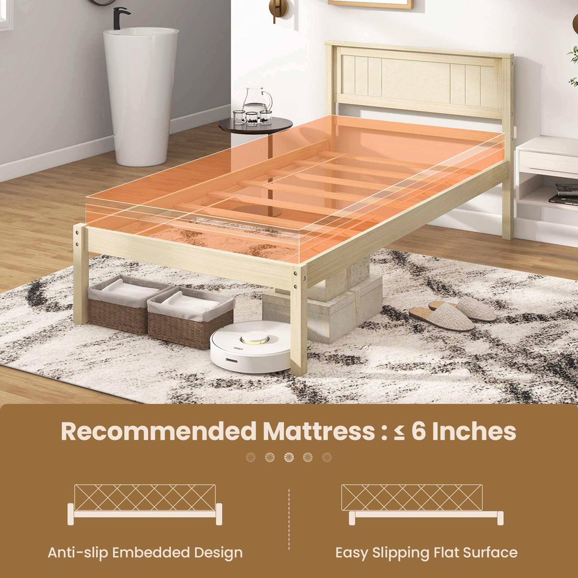 Recommended Mattress: ≤ 6 Inches

Anti-slip Embedded Design

Easy Slipping Flat Surface