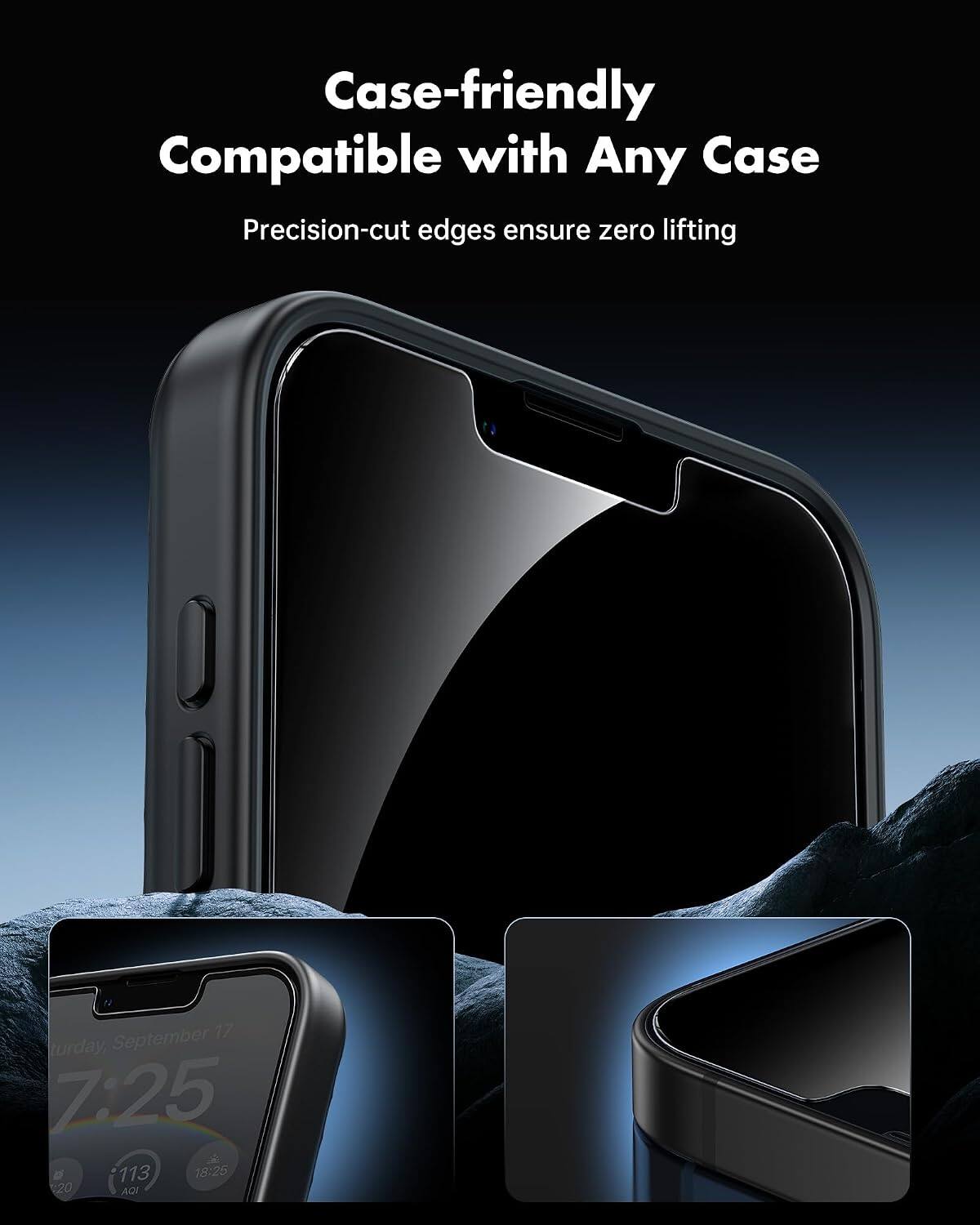 Case-friendly  
Compatible with Any Case  
Precision-cut edges ensure zero lifting  

17 Saturday, September 7:25 AM  
113 AQI  
18:25