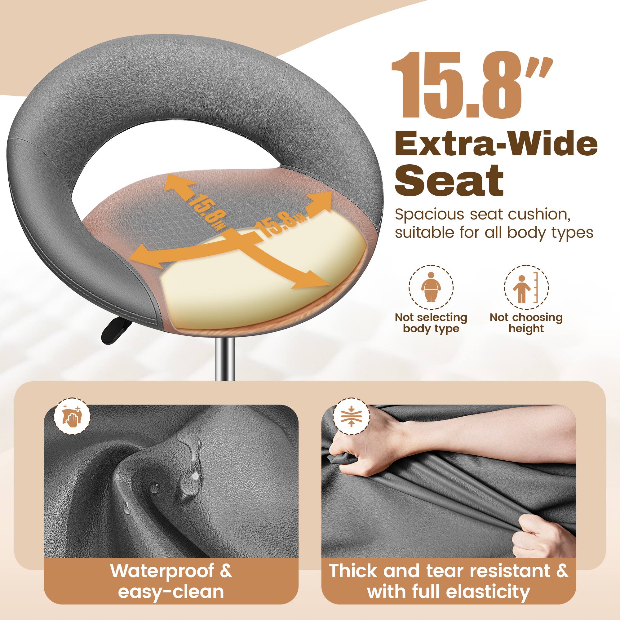 15.8" Extra-Wide Seat  
Spacious seat cushion, suitable for all body types  
Not selecting body type  
Not choosing height  

Waterproof & easy-clean  
Thick and tear resistant & with full elasticity