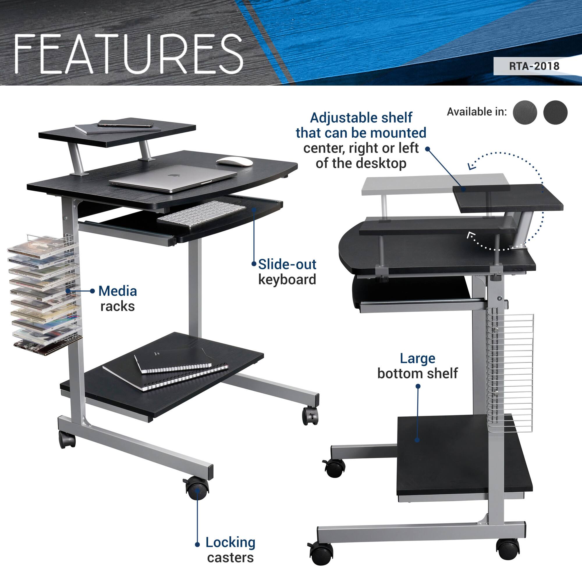 **FEATURES**

- Adjustable shelf that can be mounted center, right or left of the desktop
- Slide-out keyboard
- Media racks
- Large bottom shelf
- Locking casters

**Available in:**

- [Color options shown in the image]