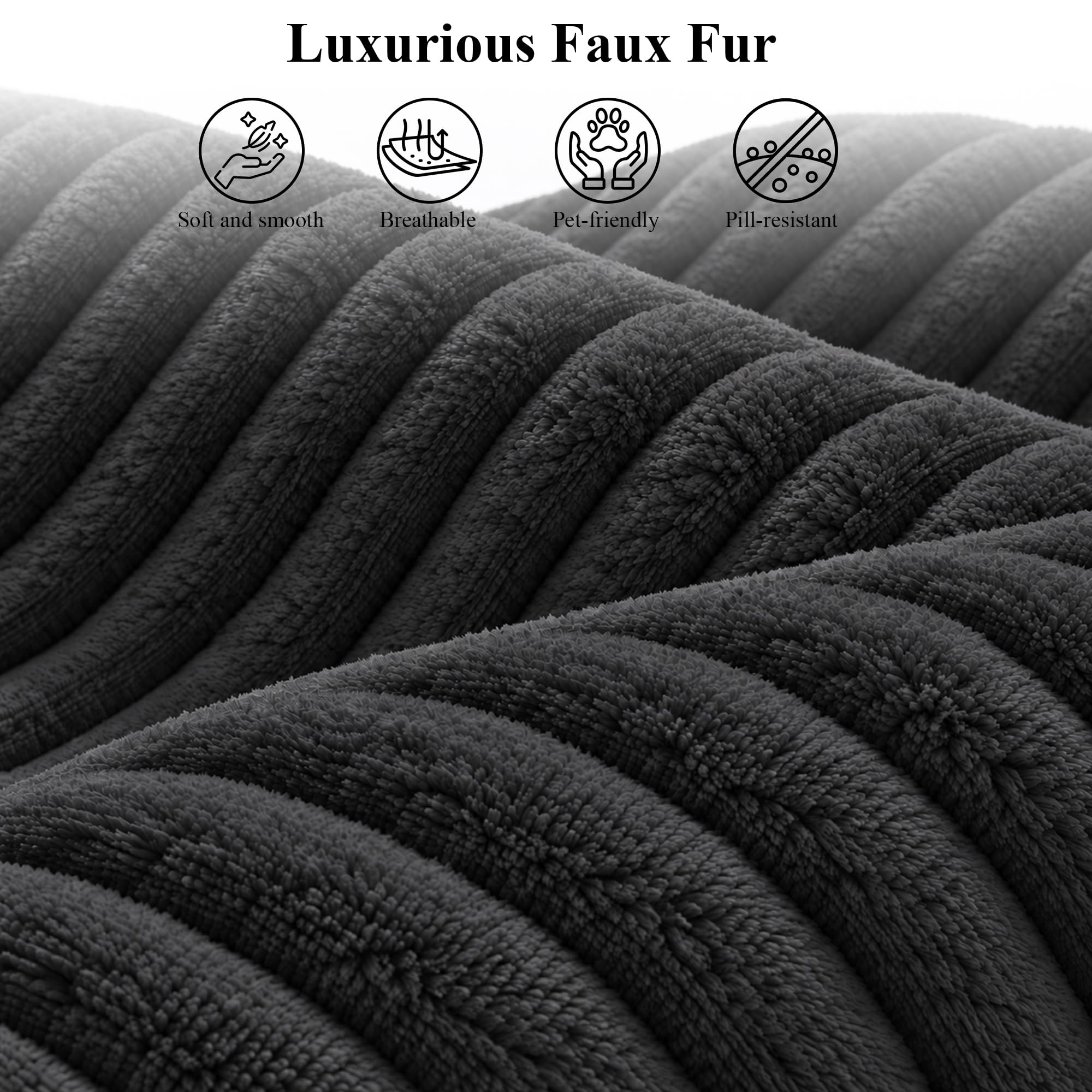 Luxurious Faux Fur

- Soft and smooth
- Breathable
- Pet-friendly
- Pill-resistant
