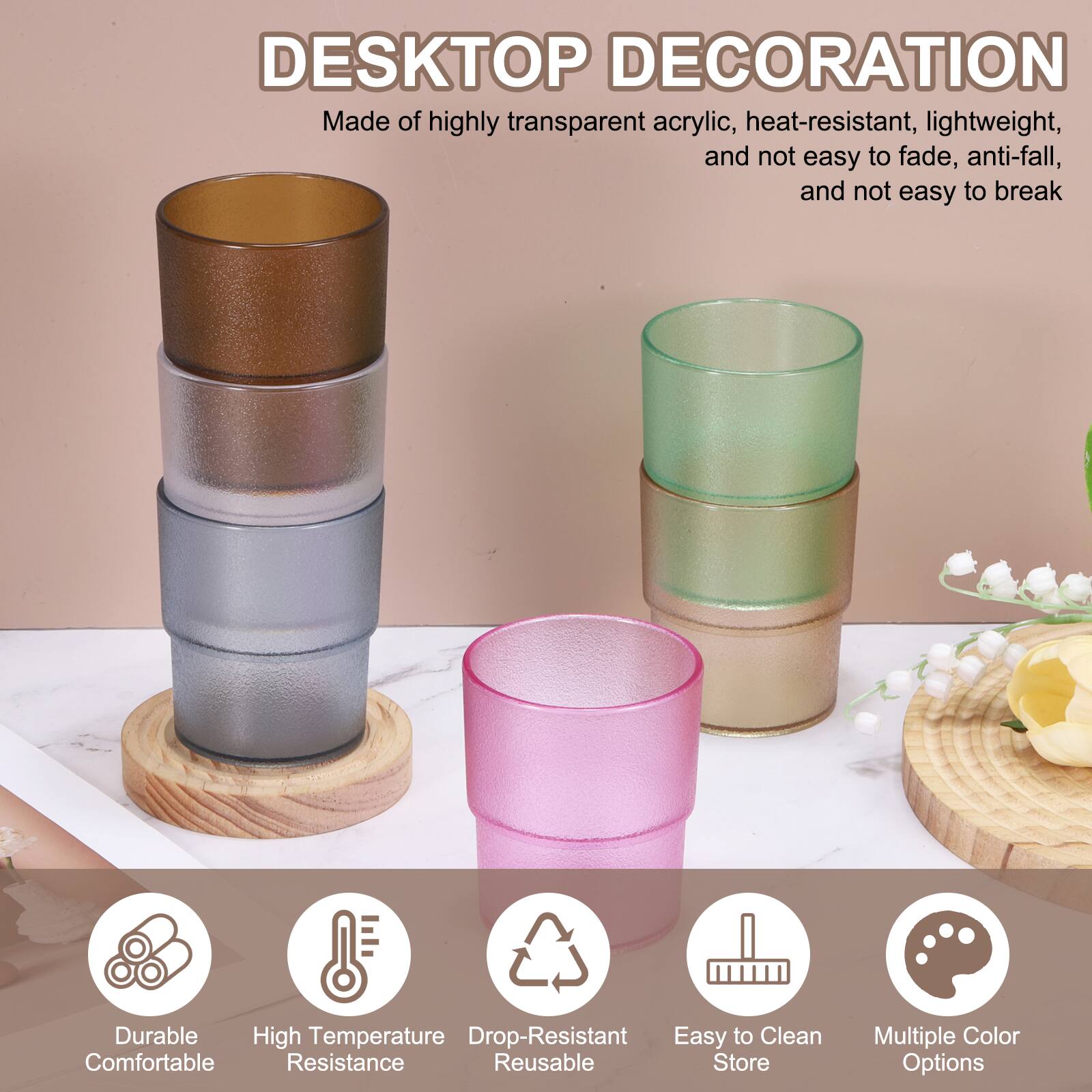 DESKTOP DECORATION  
Made of highly transparent acrylic, heat-resistant, lightweight, and not easy to fade, anti-fall, and not easy to break

- Durable
- High Temperature Resistance
- Drop-Resistant
- Easy to Clean
- Reusable
- Store
- Multiple Color Options