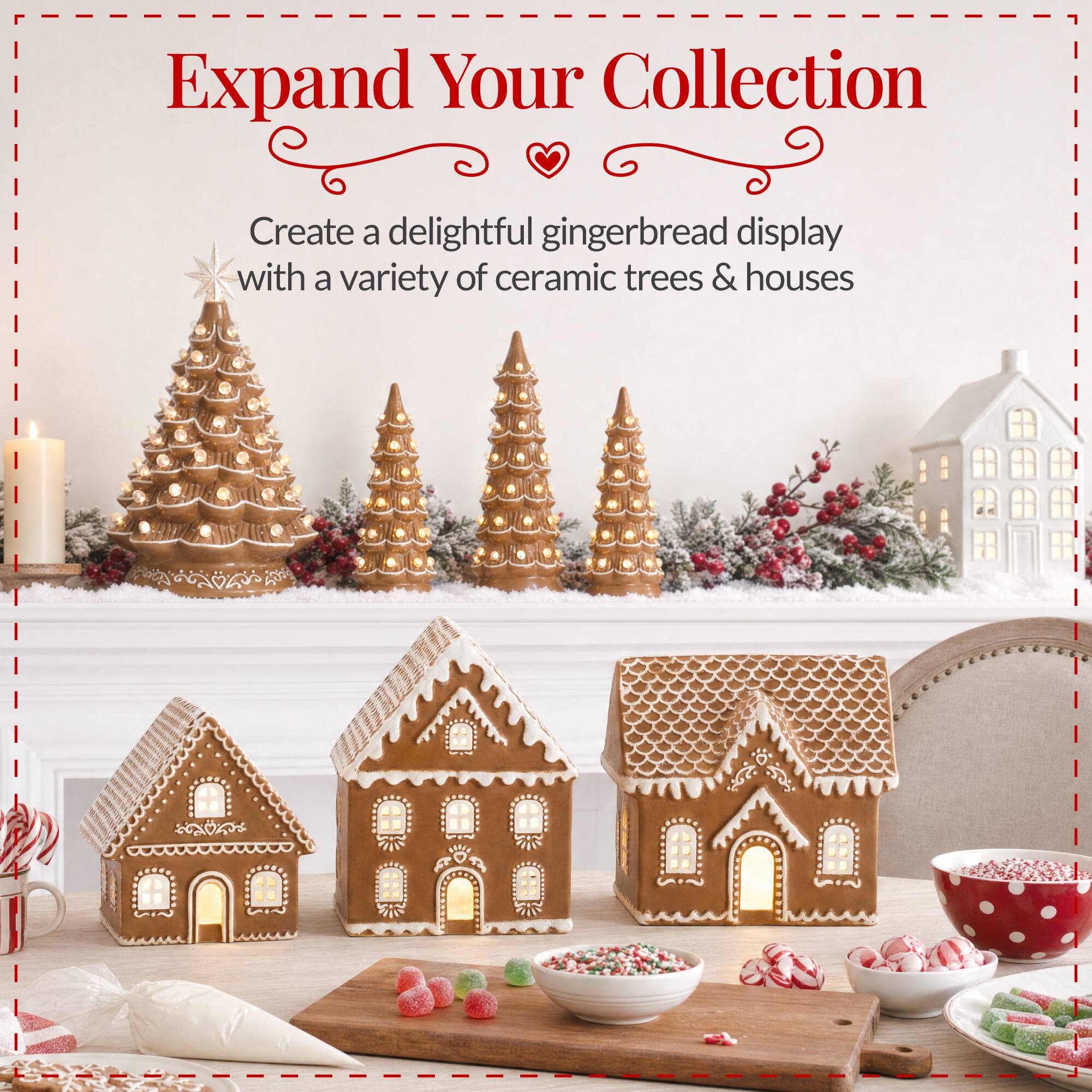Expand Your Collection

Create a delightful gingerbread display with a variety of ceramic trees & houses