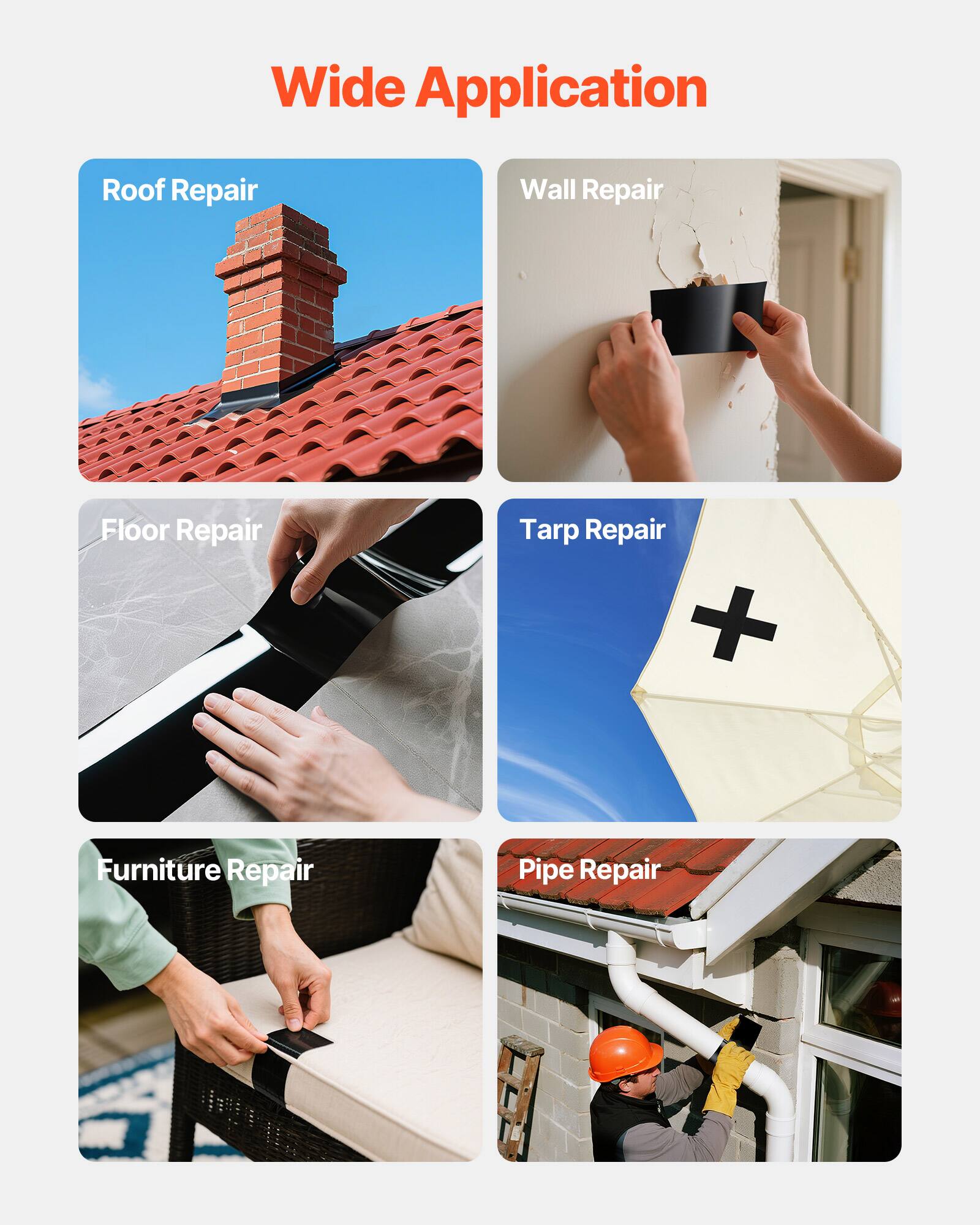 Wide Application

- Roof Repair
- Wall Repair
- Floor Repair
- Tarp Repair
- Furniture Repair
- Pipe Repair