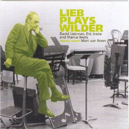 LIEB PLAYS WILDER  
David Liebman, Eric Ineke and Marius Beets  
SPECIAL GUEST Marc van Roon