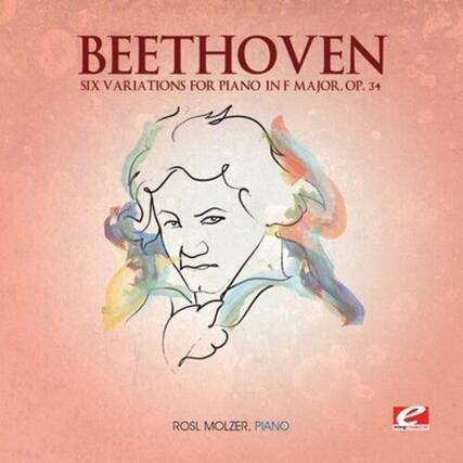 BEETHOVEN
SIX VARIATIONS FOR PIANO IN F MAJOR, OP. 34
ROSL MOLZER, PIANO