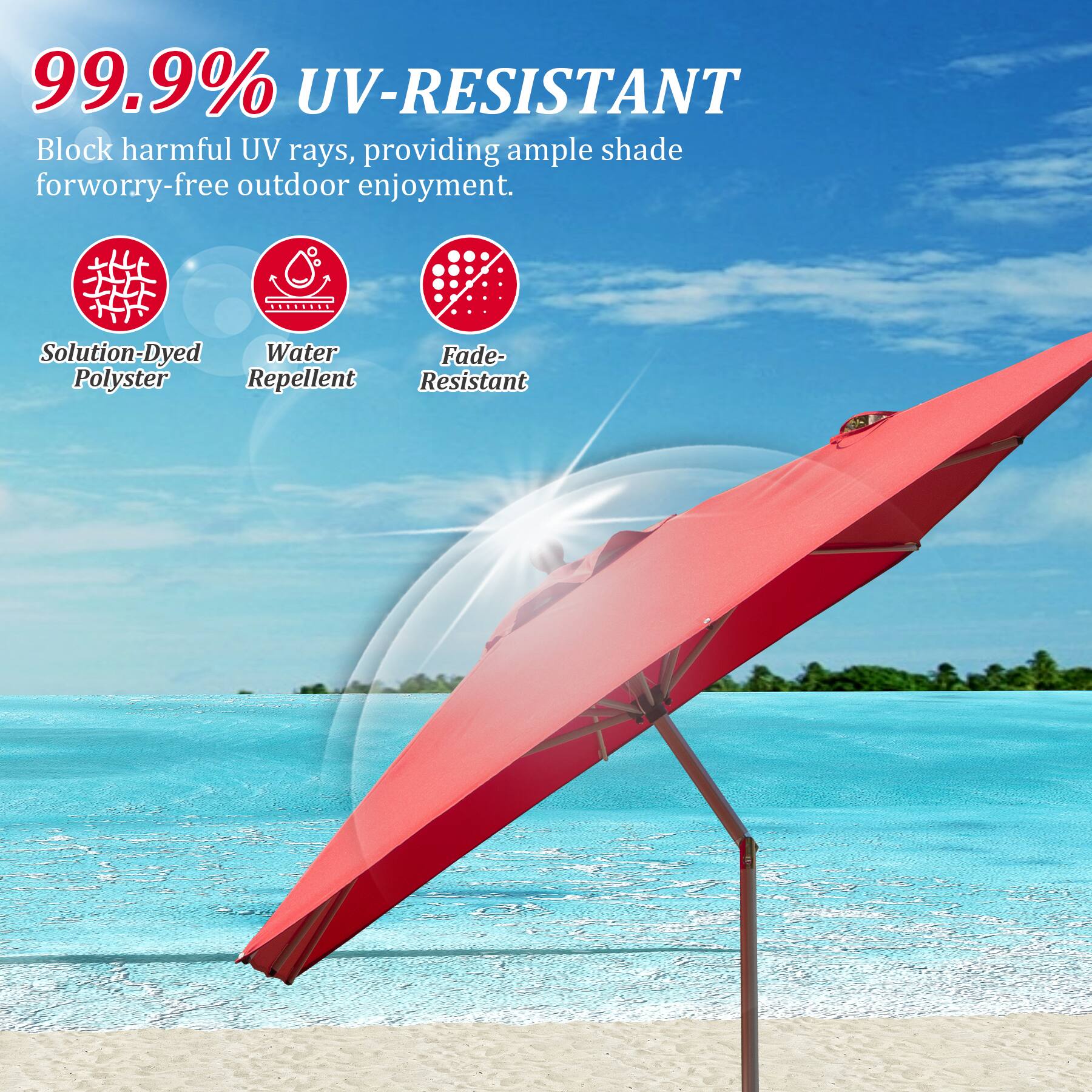 99.9% UV-RESISTANT  
Block harmful UV rays, providing ample shade for worry-free outdoor enjoyment.  

Solution-Dyed Polyester  
Water Repellent  
Fade-Resistant