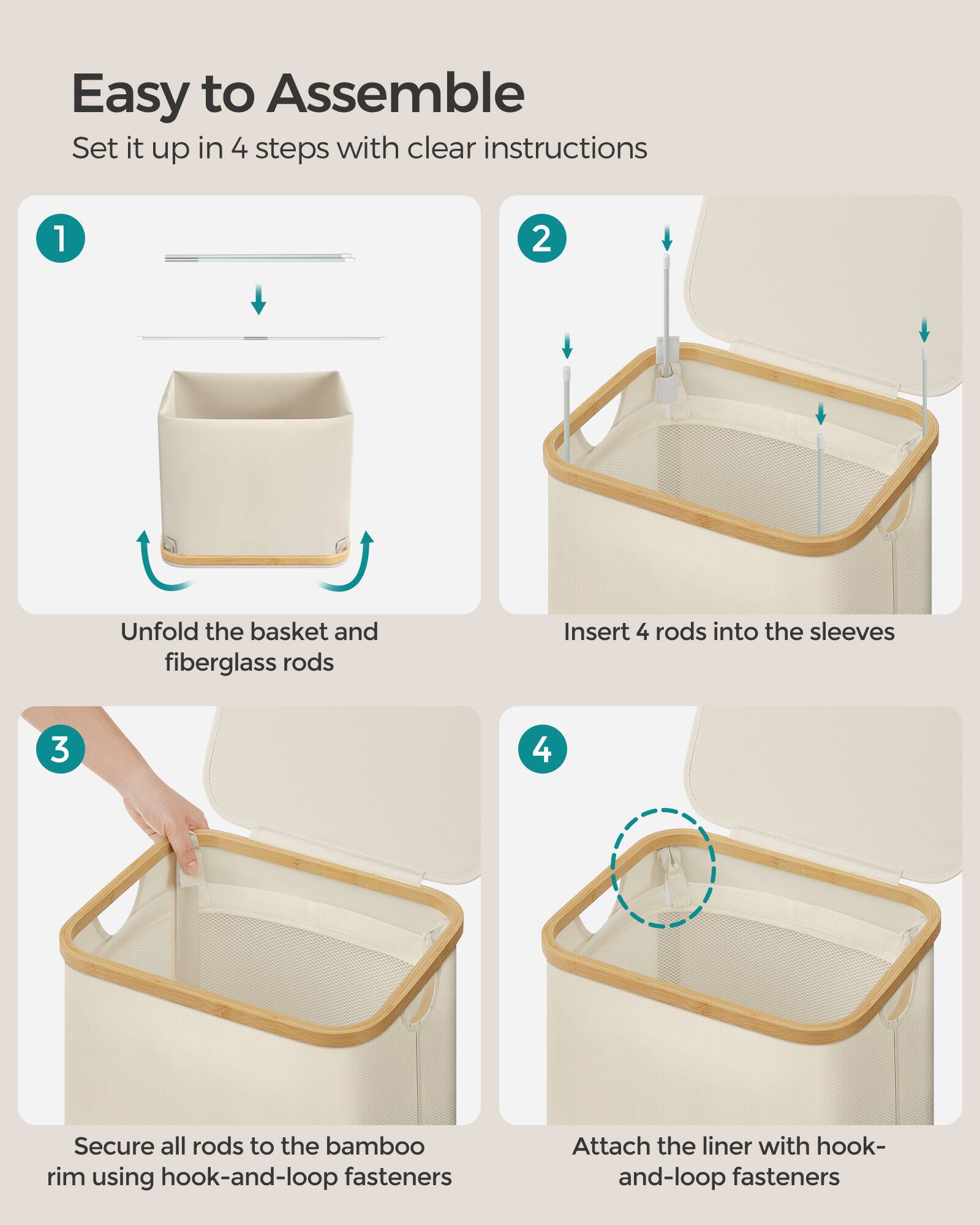 Easy to Assemble  
Set it up in 4 steps with clear instructions  

1. Unfold the basket and fiberglass rods  
2. Insert 4 rods into the sleeves  
3. Secure all rods to the bamboo rim using hook-and-loop fasteners  
4. Attach the liner with hook-and-loop fasteners