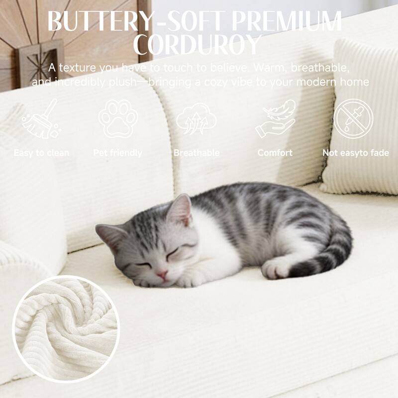 BUTTERY-SOFT PREMIUM CORDUROY  
A texture you have to touch to believe. Warm, breathable, and incredibly plush—bringing a cozy vibe to your modern home

- Easy to clean
- Pet friendly
- Breathable
- Comfort
- Not easy to fade