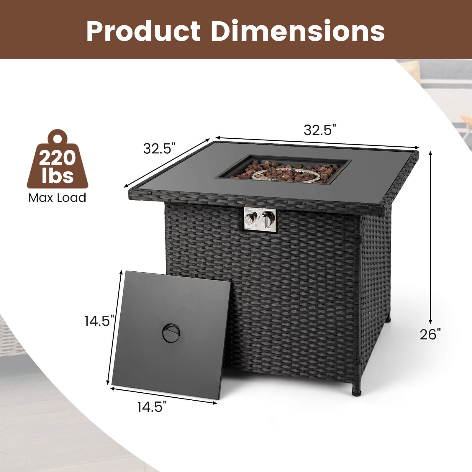 Product Dimensions  
220 lbs Max Load  
32.5" x 32.5" x 14.5" x 26" x 14.5"