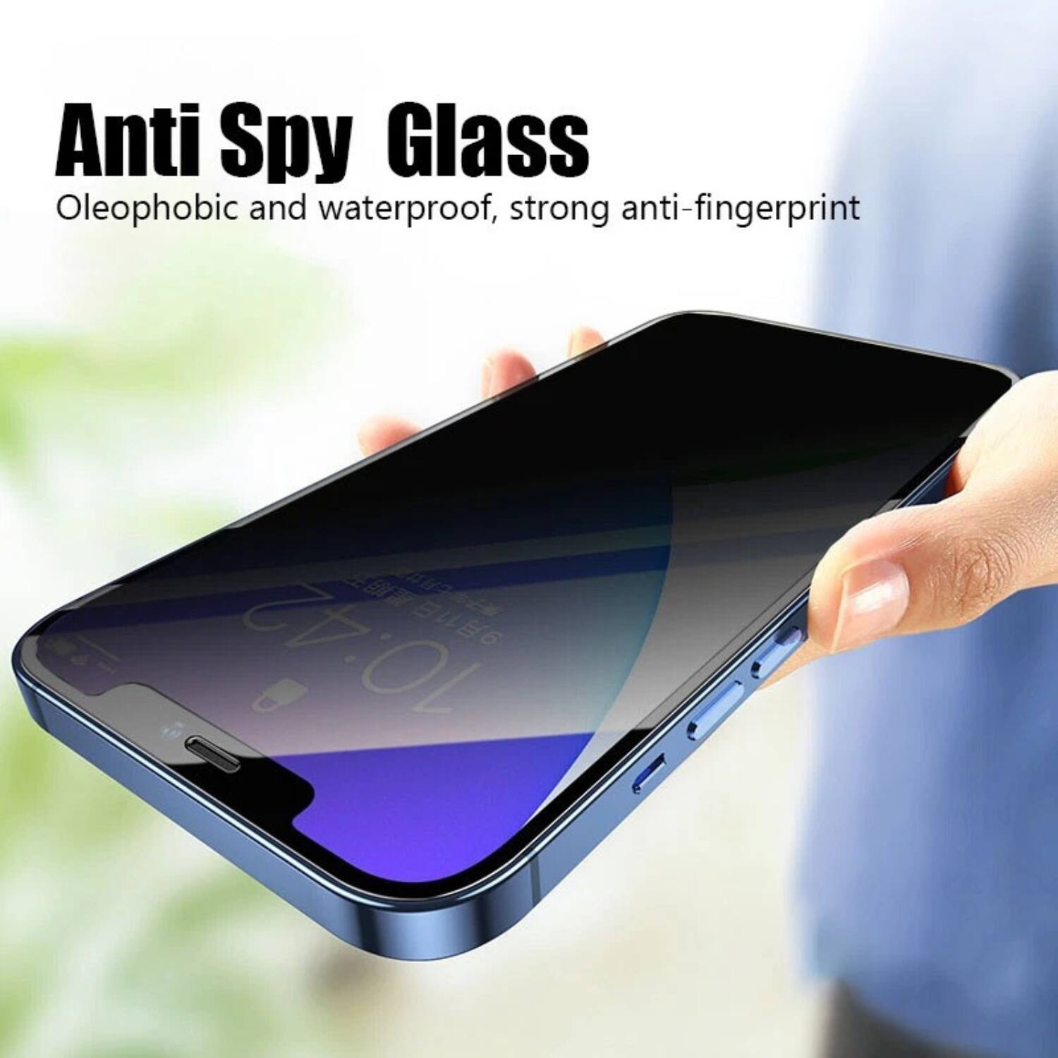Anti Spy Glass  
Oleophobic and waterproof, strong anti-fingerprint
