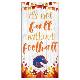 Fan Creations - Boise State Broncos 6'' x 12'' Not Fall Without Football Sign - White