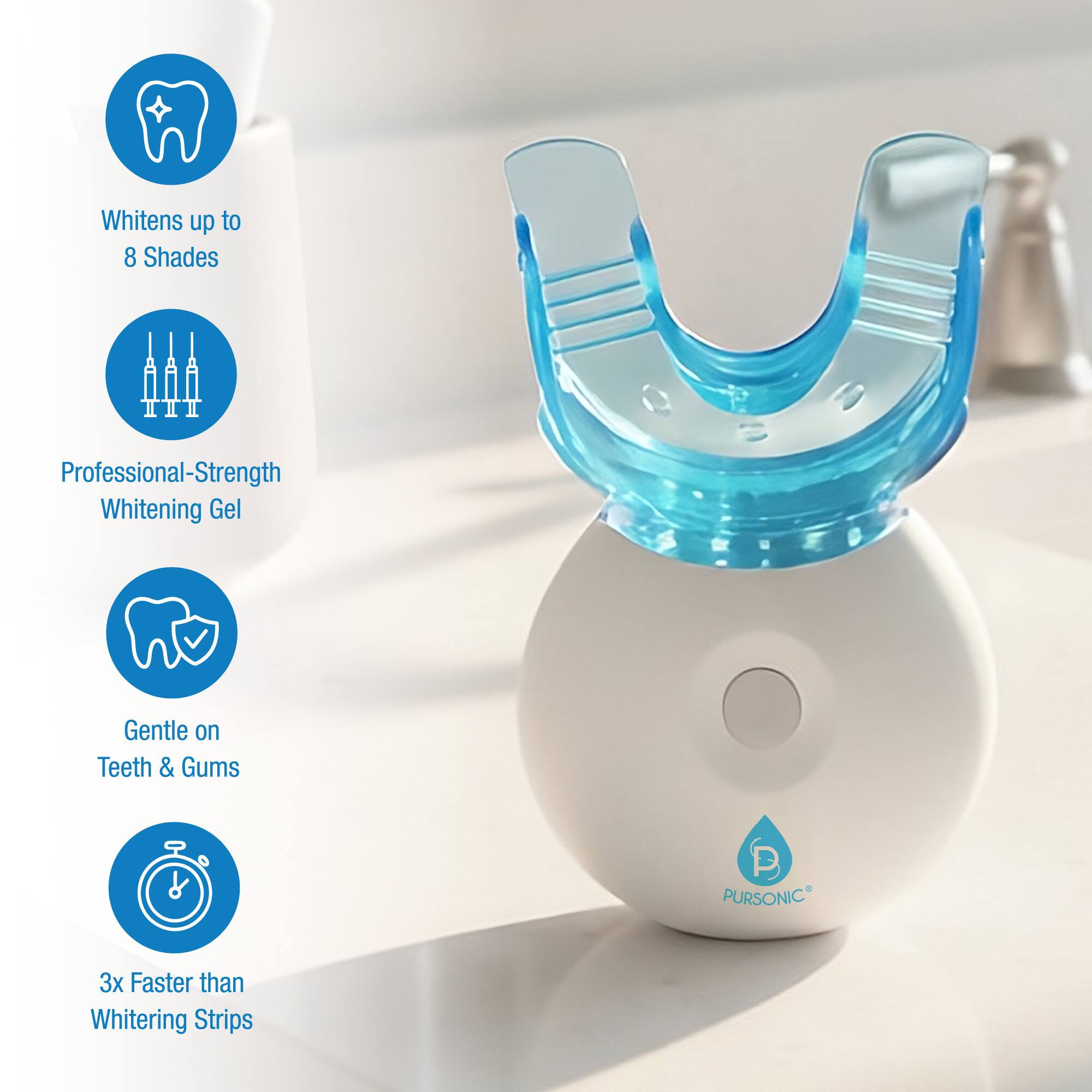 Whitens up to 8 Shades  
Professional-Strength Whitening Gel  
Gentle on Teeth & Gums  
3x Faster than Whitening Strips  

PURSONIC