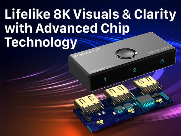 Lifelike 8K Visuals & Clarity with Advanced Chip Technology HOMI fosmon E Switch Bi-Directional 2 1 7 77 000DOO