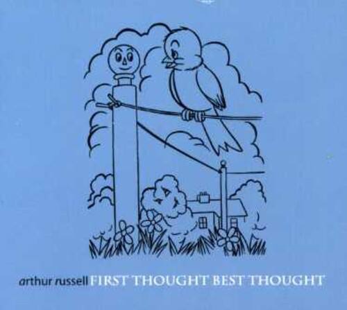 arthur russell  
FIRST THOUGHT BEST THOUGHT