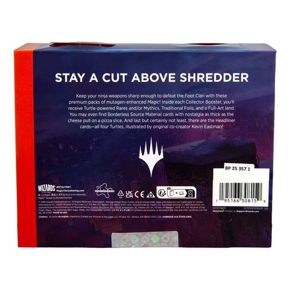 STAY A CUT ABOVE SHREDDER

Keep your ninja weapons sharp enough to defeat the Foot Clan with these premium packs of mutagen-enhanced Magic! Inside each Collector Booster, you'll receive Turtle-powered Rares and/or Mythics, Traditional Foils, and a Full-Art land. You may even find Borderless Source Material cards with nostalgia as thick as the cheese pull on a pizza slice. And last but certainly not least, there are the Headliner cards—all four Turtles, illustrated by original co-creator Kevin Eastman!

BP 25 357 1

WIZARDS A

nickolodeon

UK CA

95166 30815