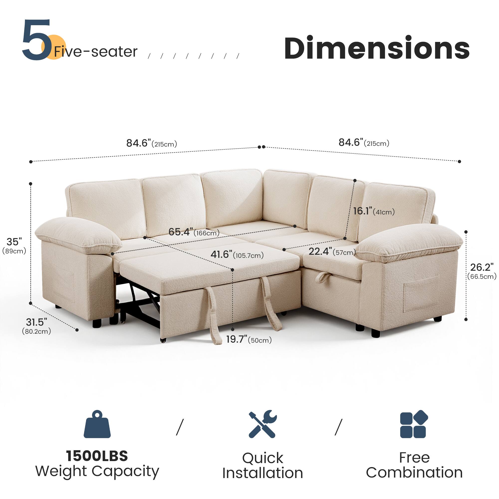 5 Five-seater

Dimensions
- 84.6" (215cm) x 84.6" (215cm) x 16.1" (41cm)
- 35" (89cm) x 65.4" (166cm) x 41.6" (105.7cm)
- 22.4" (57cm) x 26.2" (66.5cm) x 31.5" (80.2cm) x 19.7" (50cm)

1500LBS Weight Capacity
Quick Installation
Free Combination