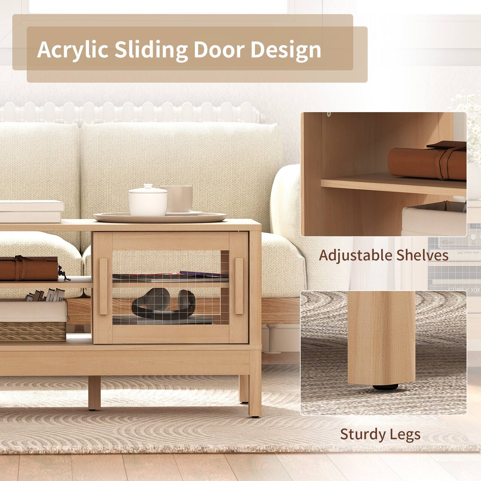 Acrylic Sliding Door Design  
Adjustable Shelves  
Sturdy Legs