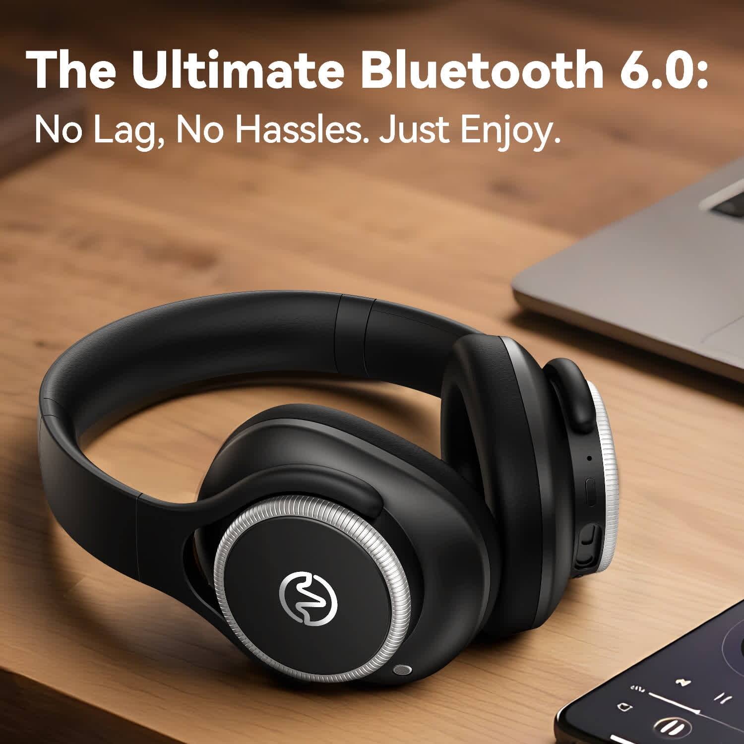 The Ultimate Bluetooth 6.0: No Lag, No Hassles. Just Enjoy.