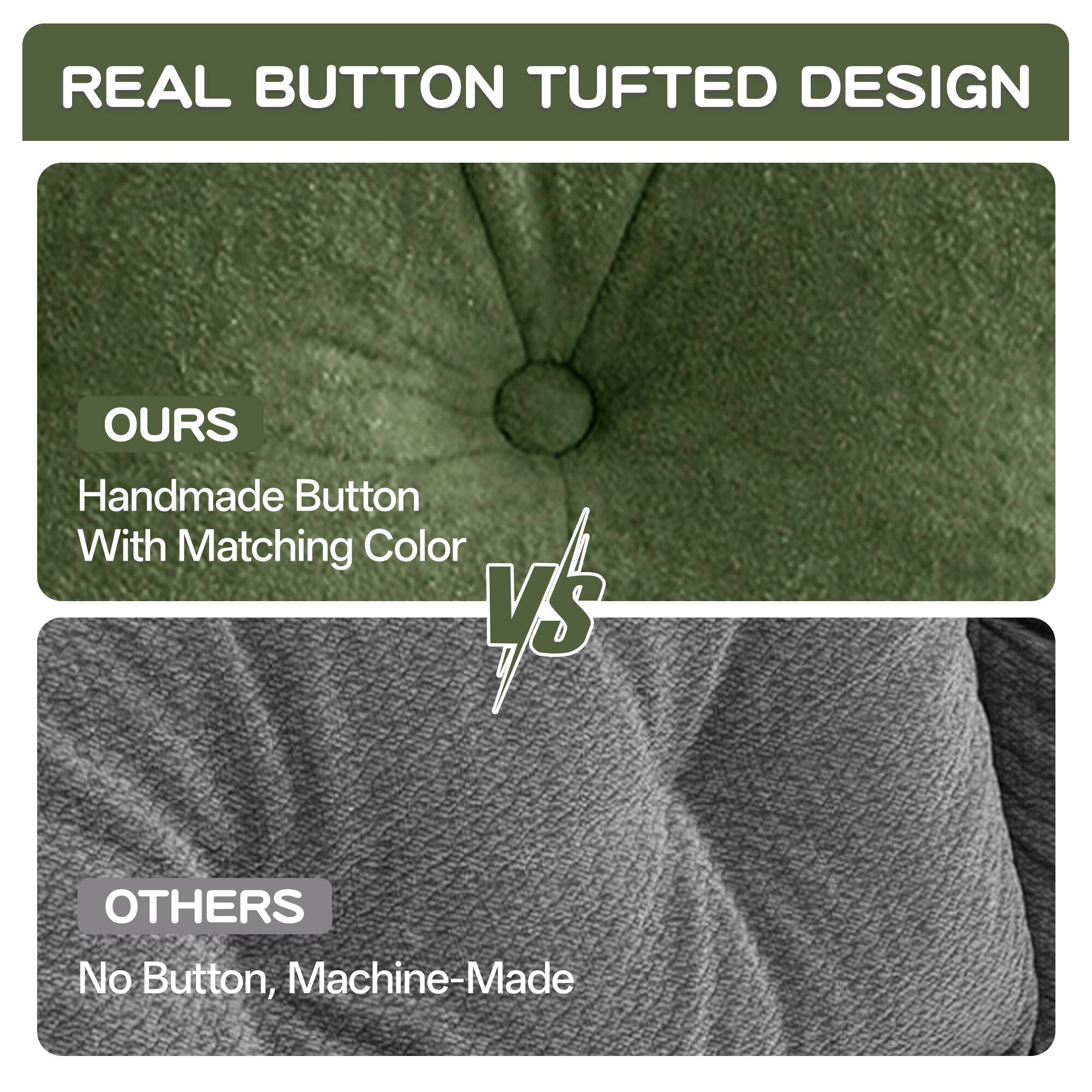 REAL BUTTON TUFTED DESIGN

OURS
Handmade Button With Matching Color

VS

OTHERS
No Button, Machine-Made